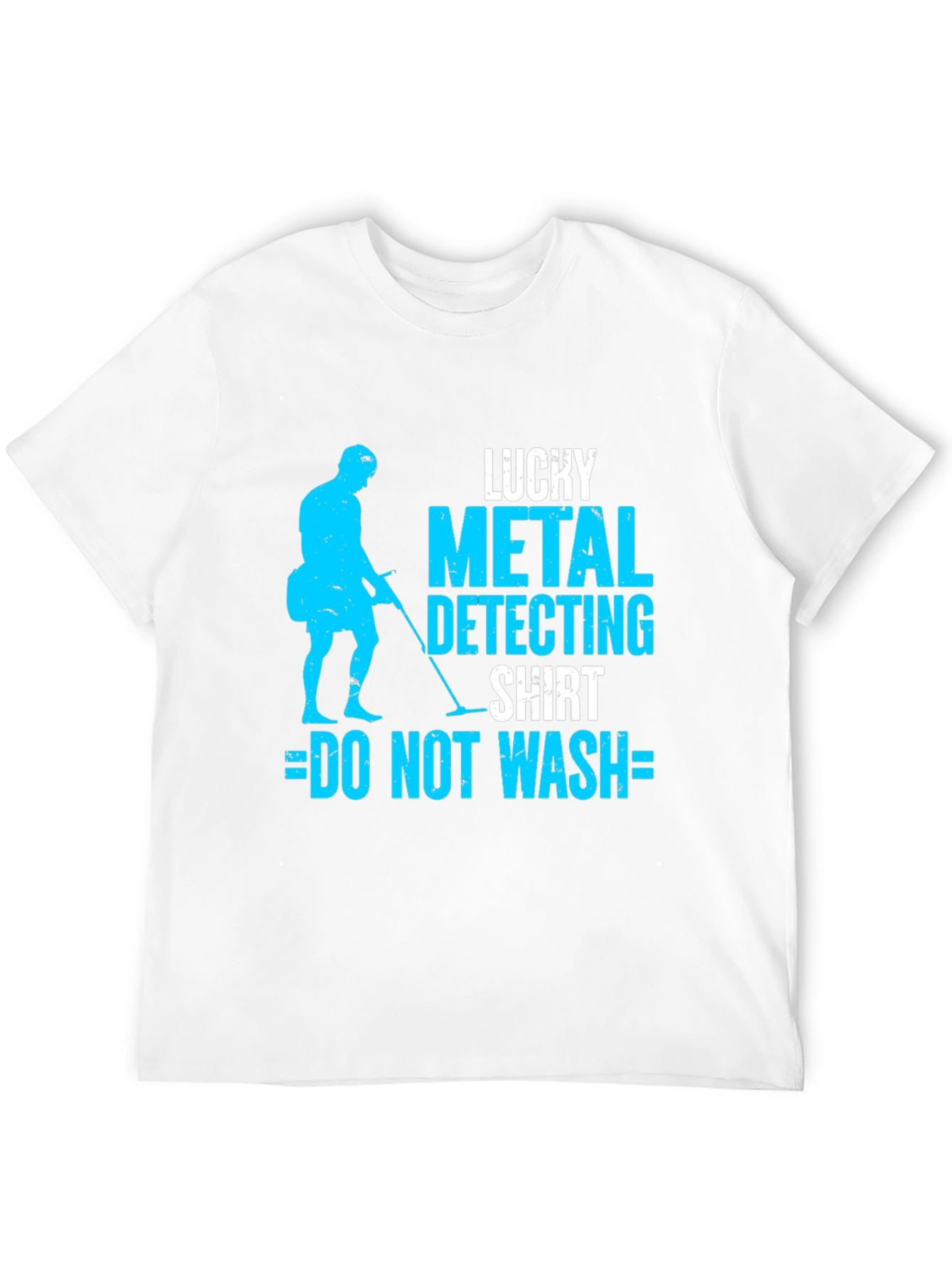 Lucky Metal Detecting Shirt - Do Not Wash!