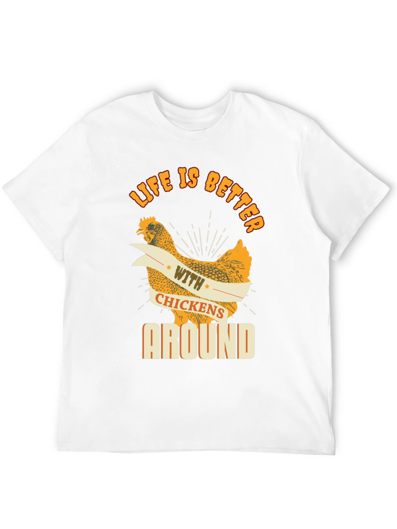 Life is Better with Chickens Around Graphic Tee