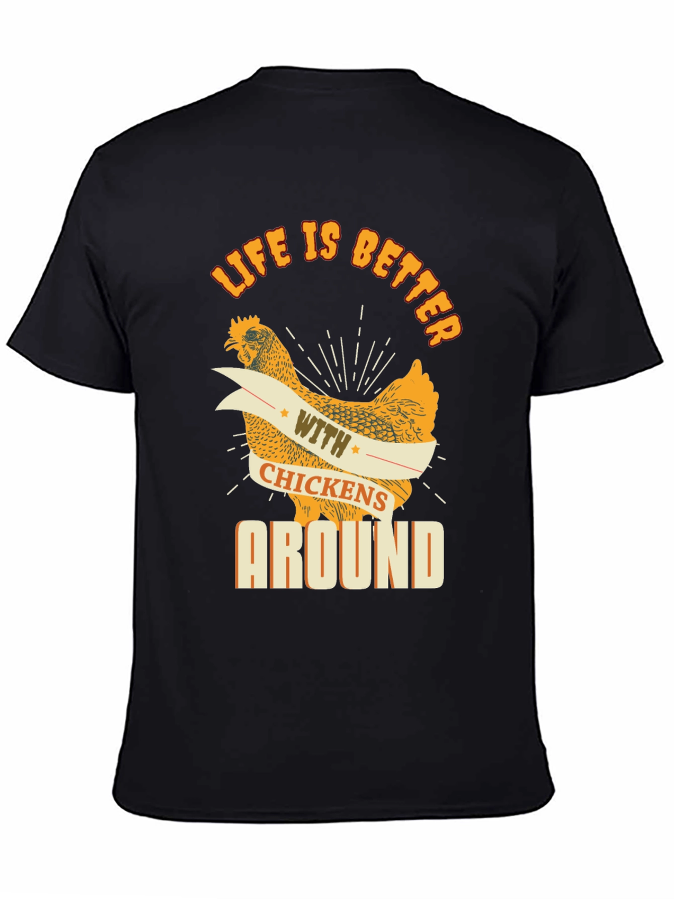 Life is Better with Chickens Around Graphic Tee
