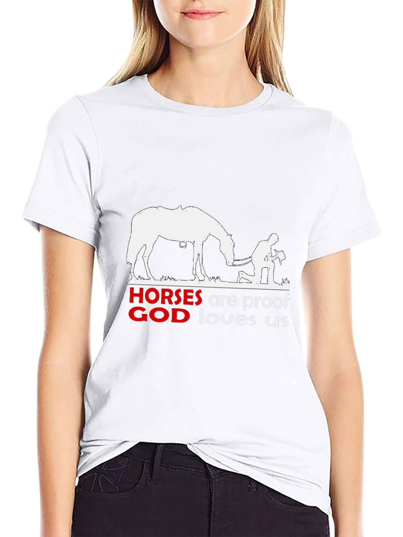 Horses are Proof God Loves Us T-Shirt