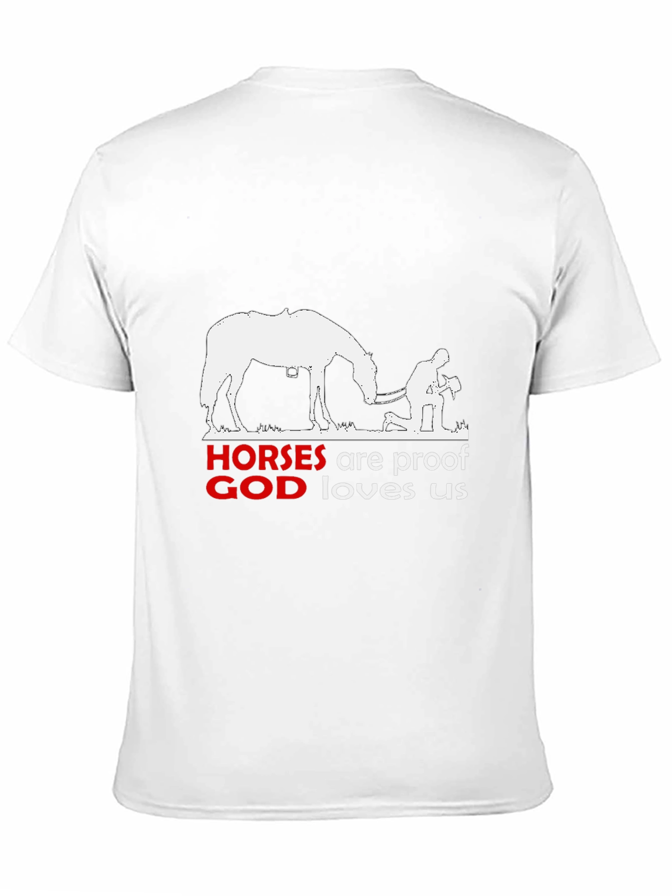 Horses are Proof God Loves Us T-Shirt