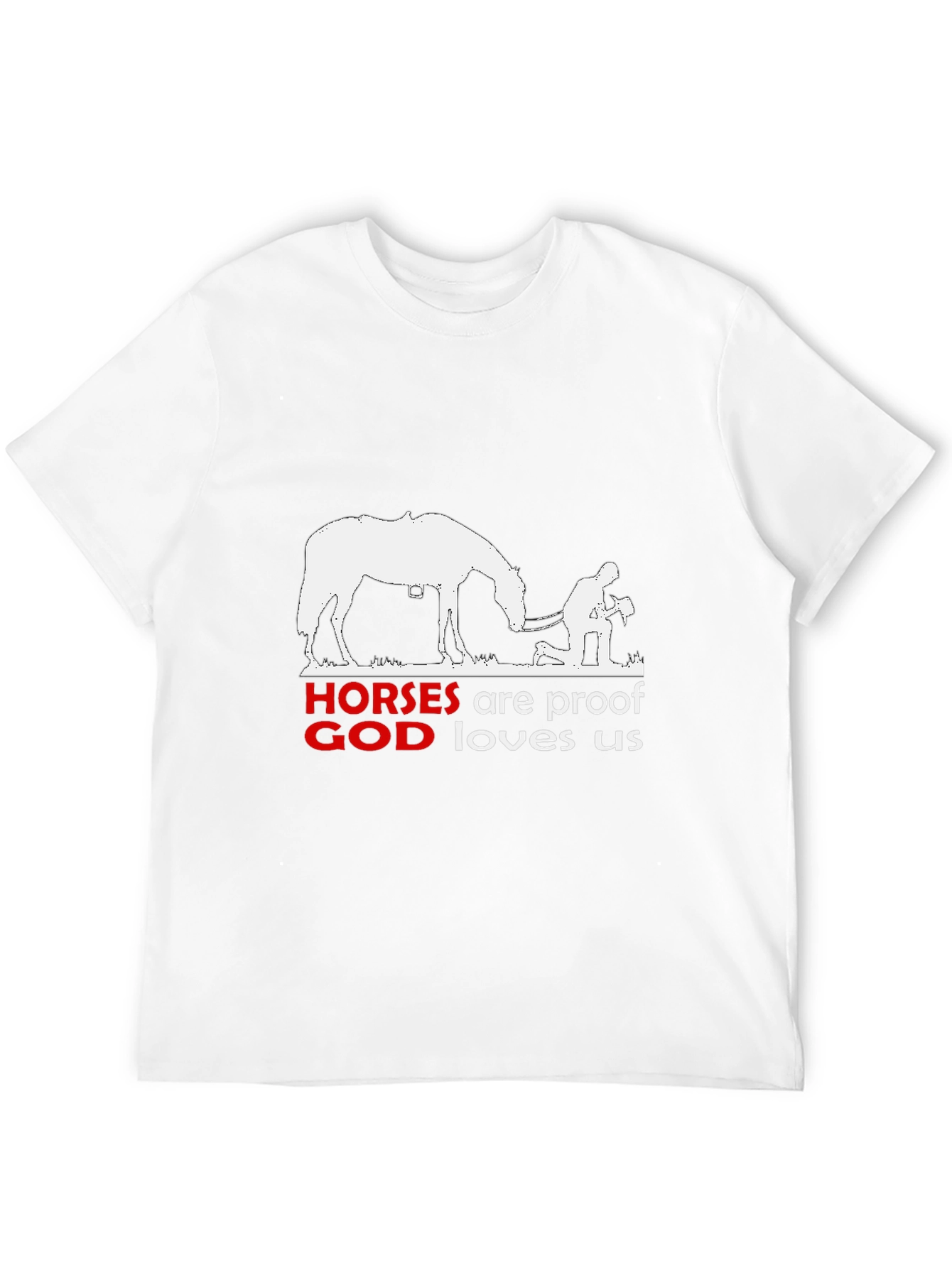 Horses are Proof God Loves Us T-Shirt