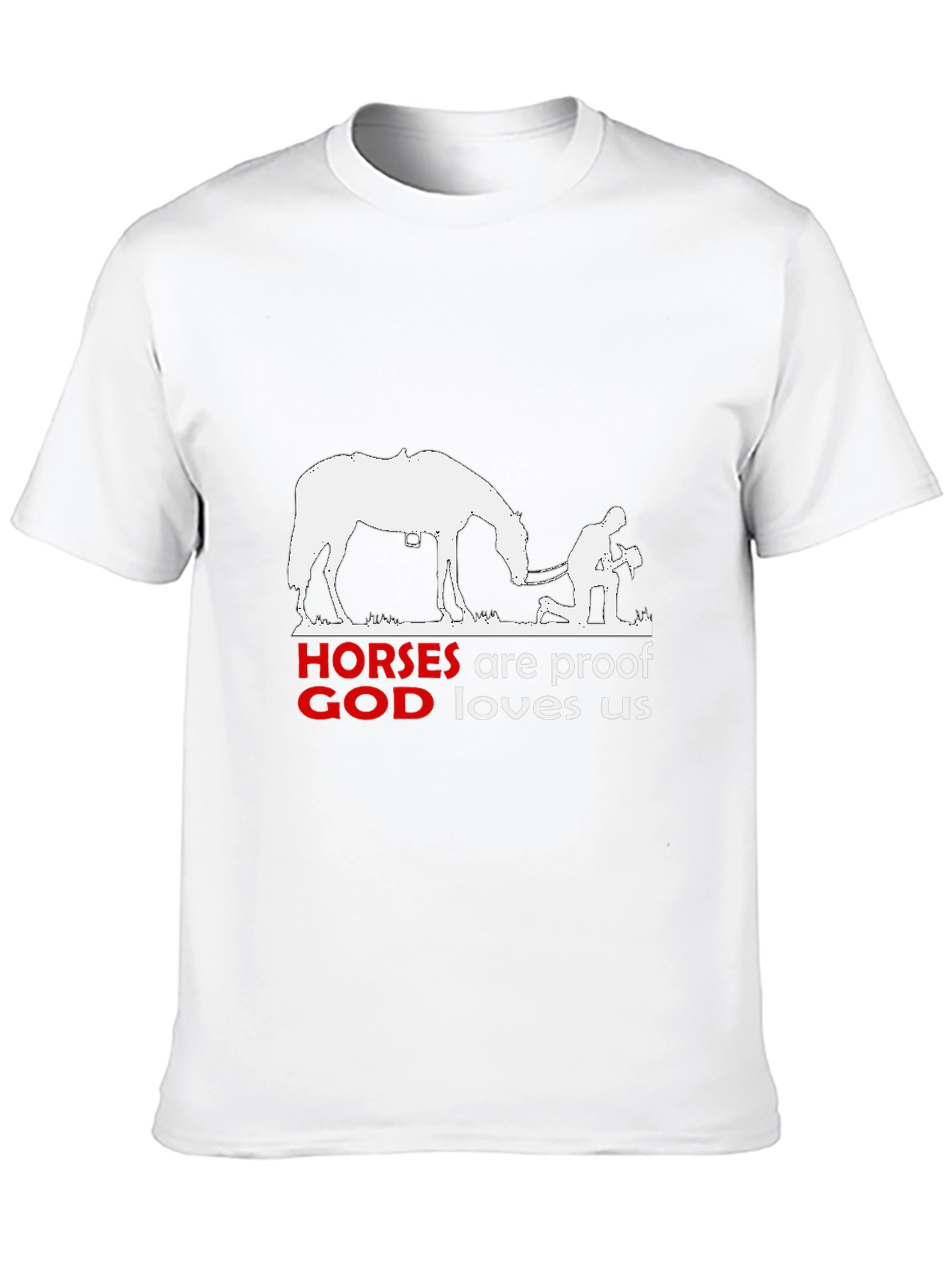 Horses are Proof God Loves Us T-Shirt
