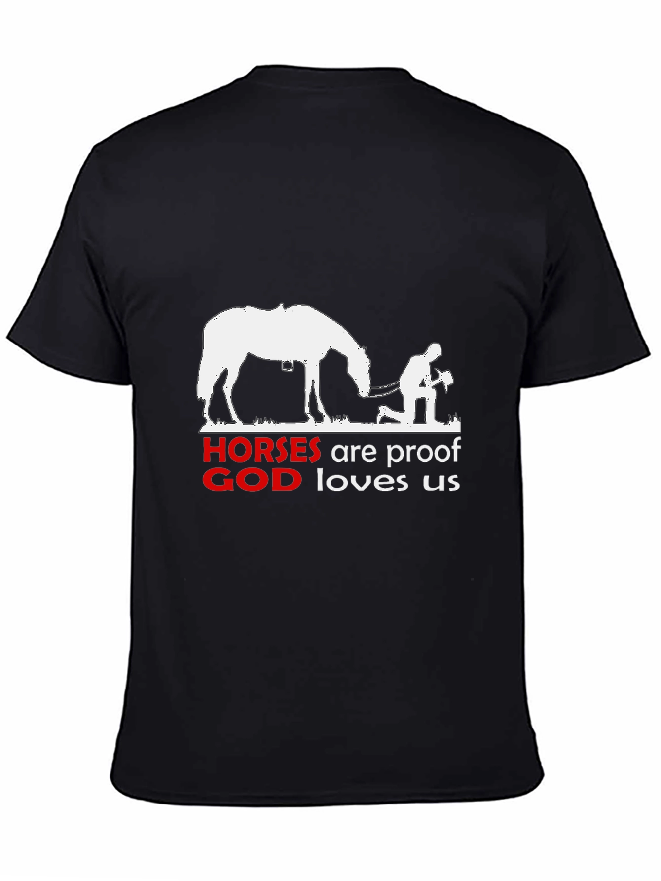 Horses are Proof God Loves Us T-Shirt
