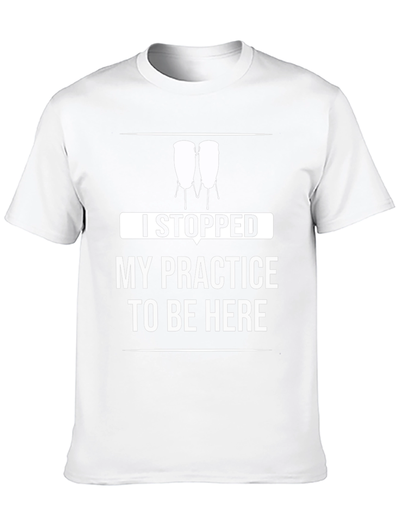 Funny Drummer T-Shirt - I Stopped My Practice