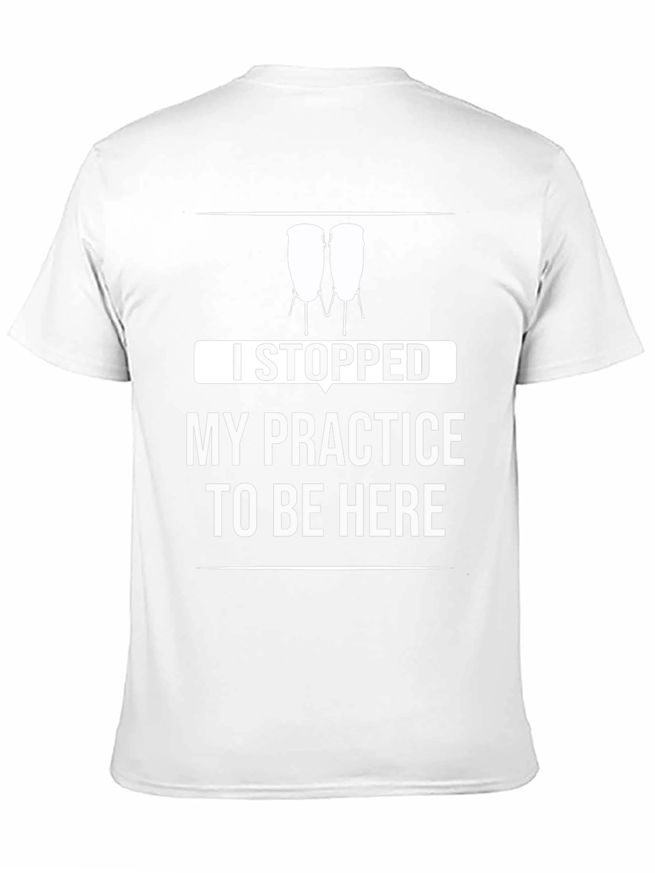 Funny Drummer T-Shirt - I Stopped My Practice