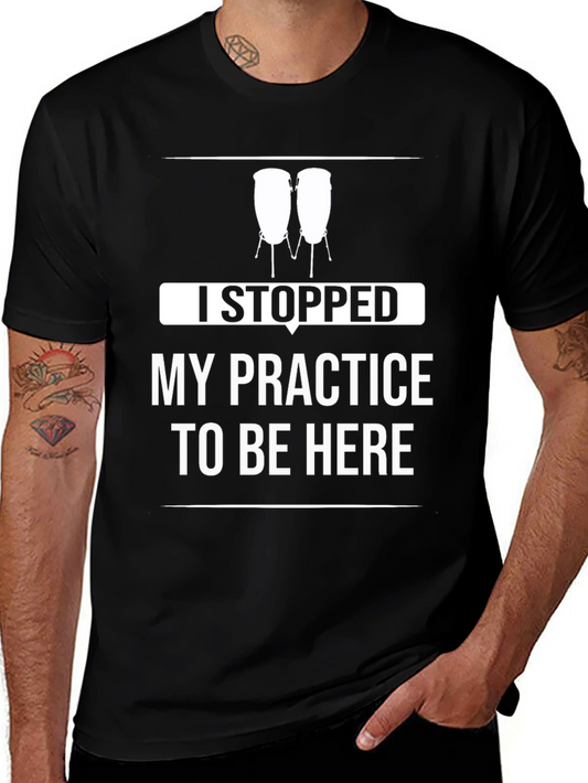 Funny Drummer T-Shirt - I Stopped My Practice