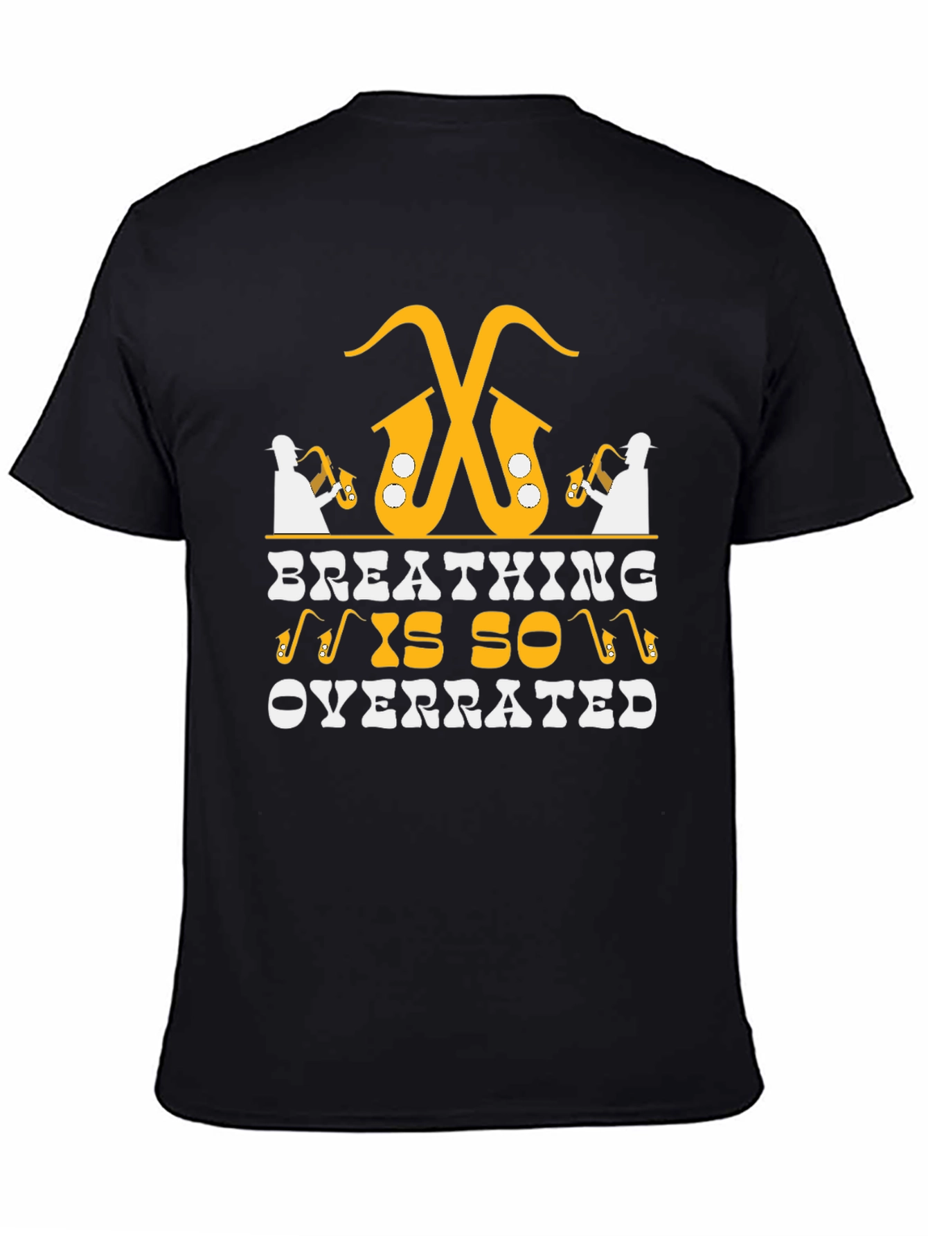 Saxophone Player T-Shirt - Breathing is Overrated