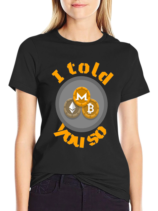Crypto I Told You So T-Shirt Bitcoin Ethereum Monero