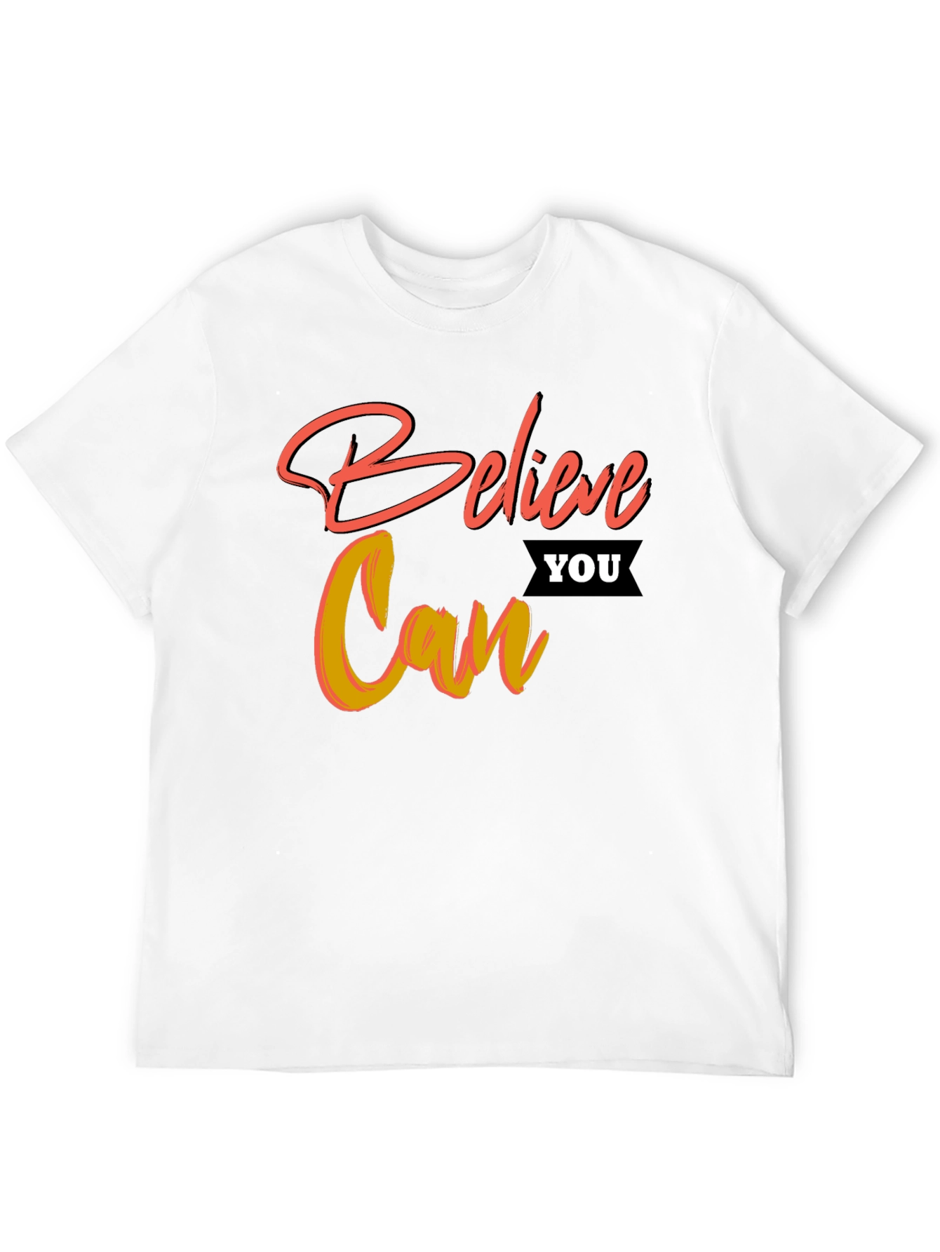 Believe You Can Graphic T-Shirt - Motivational Tee