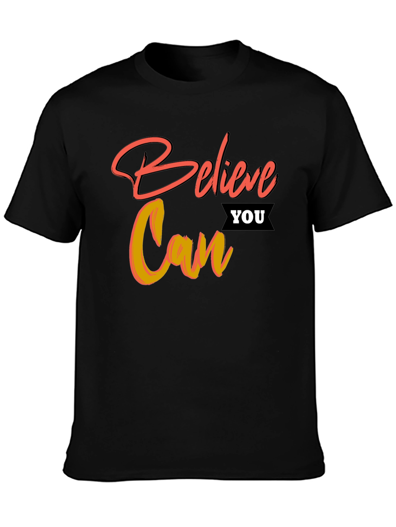 Believe You Can Graphic T-Shirt - Motivational Tee