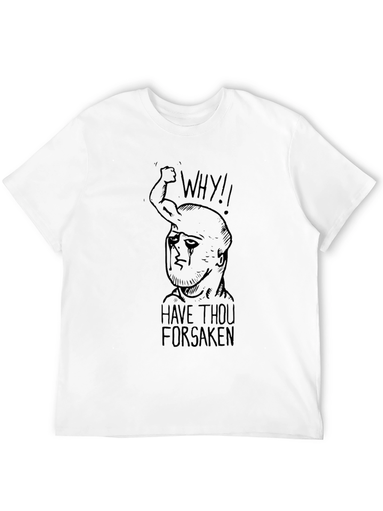 Graphic Tee - Why Have Thou Forsaken?