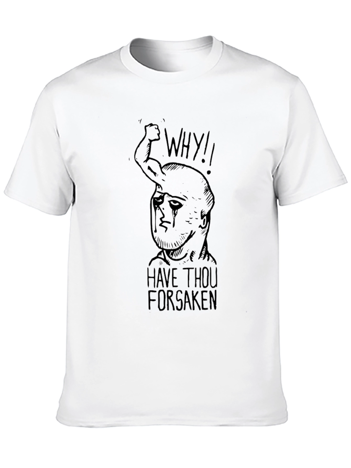 Graphic Tee - Why Have Thou Forsaken?
