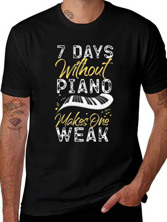 7 Days Without Piano T-Shirt - Music Lover Tee