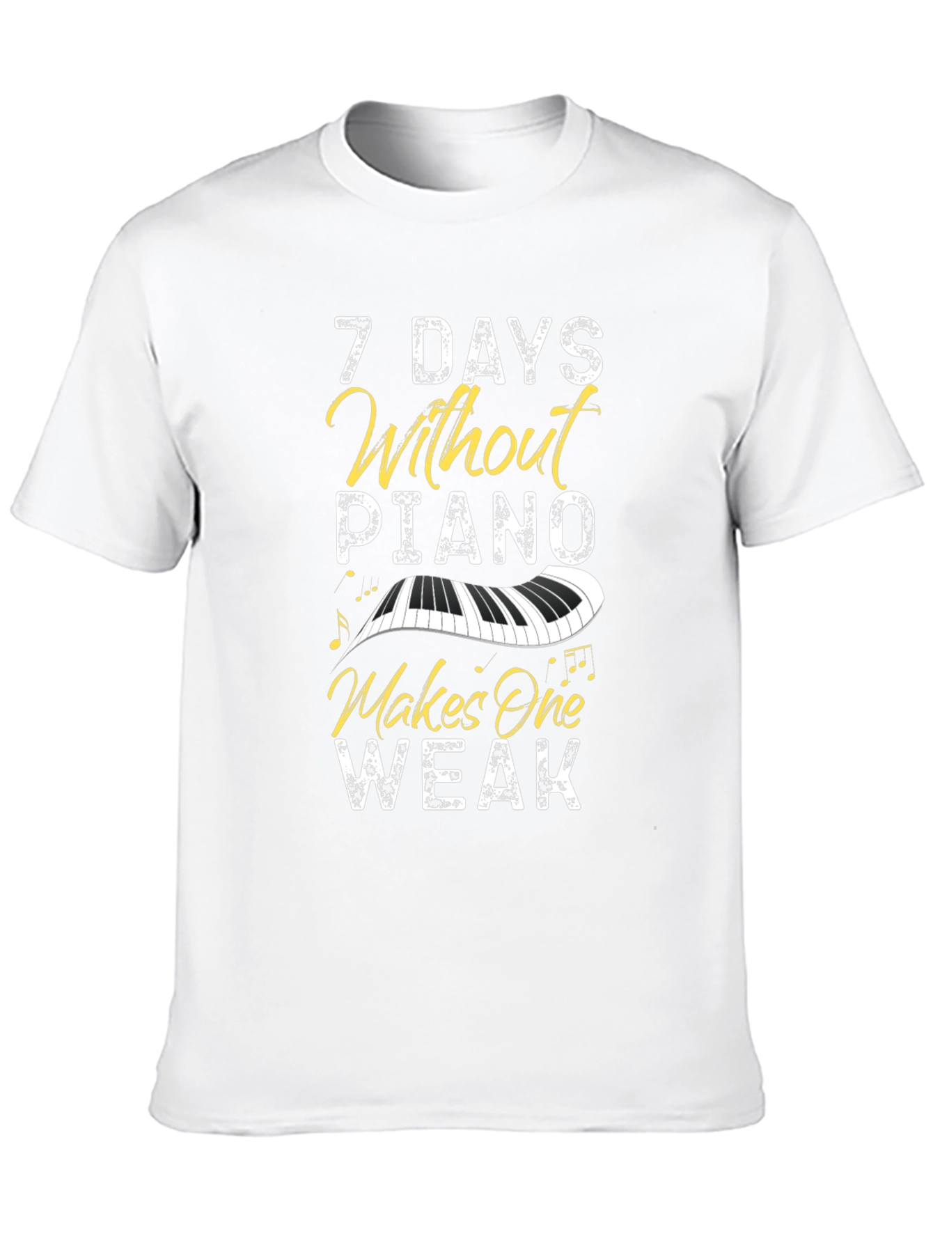 7 Days Without Piano T-Shirt - Music Lover Tee