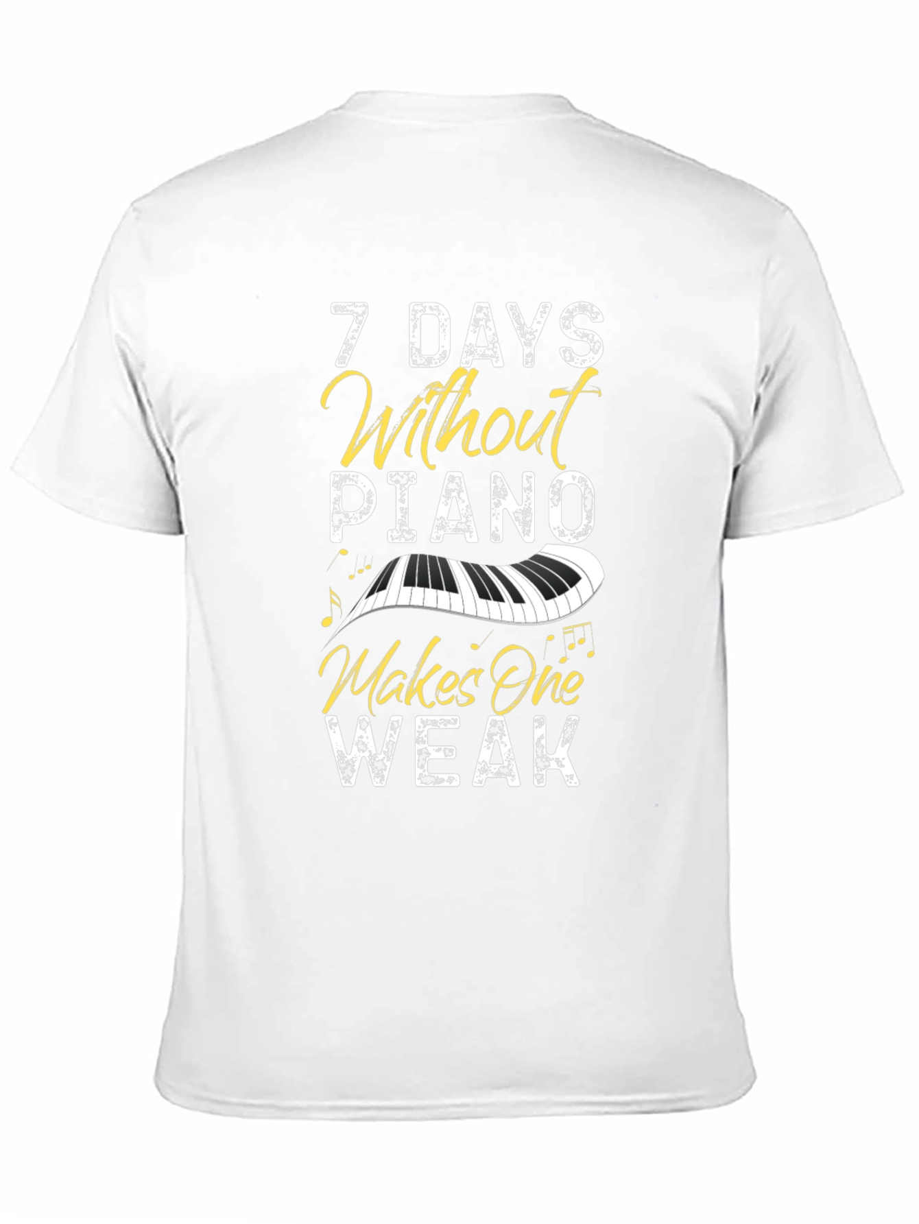 7 Days Without Piano T-Shirt - Music Lover Tee