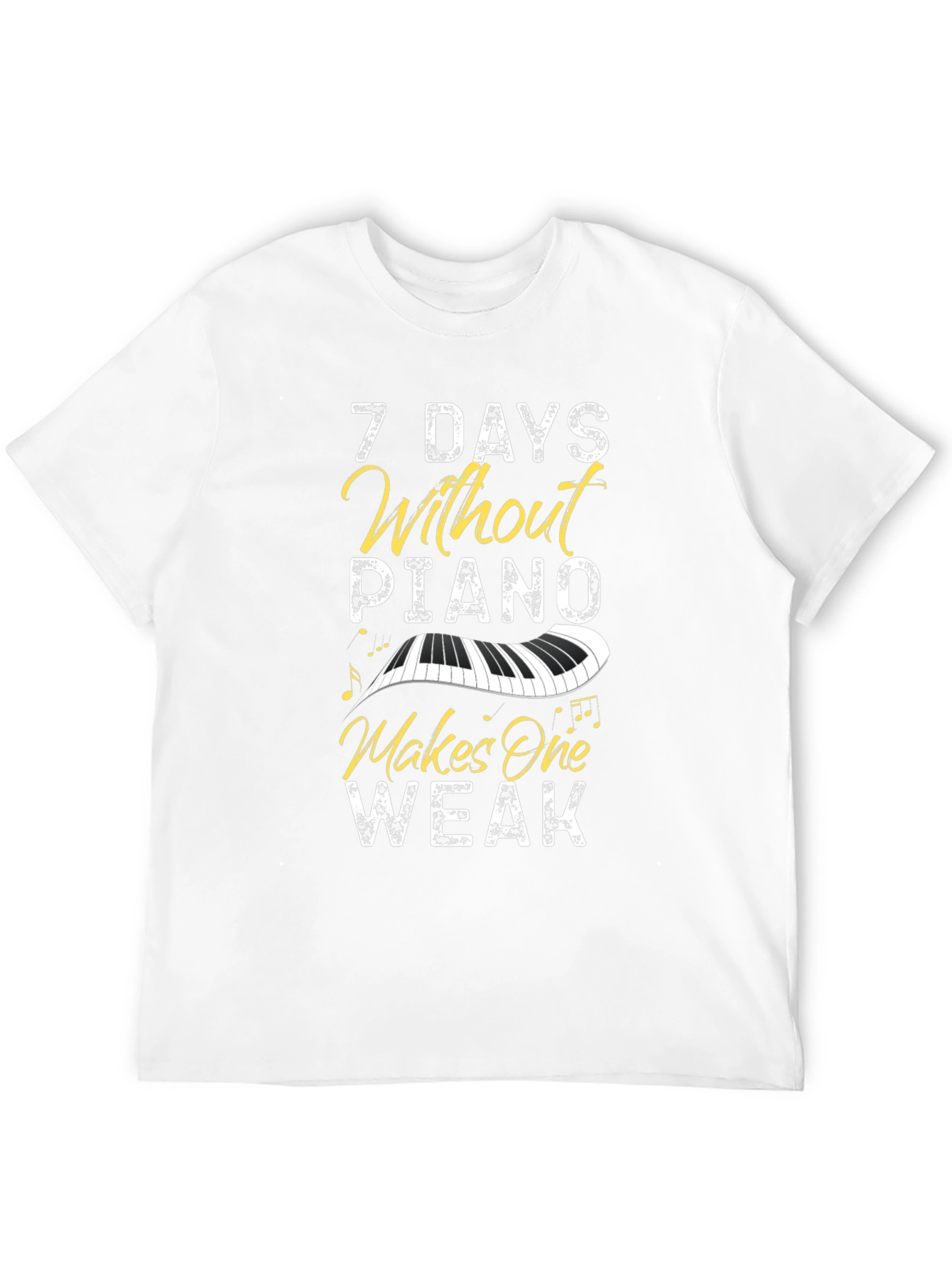 7 Days Without Piano T-Shirt - Music Lover Tee