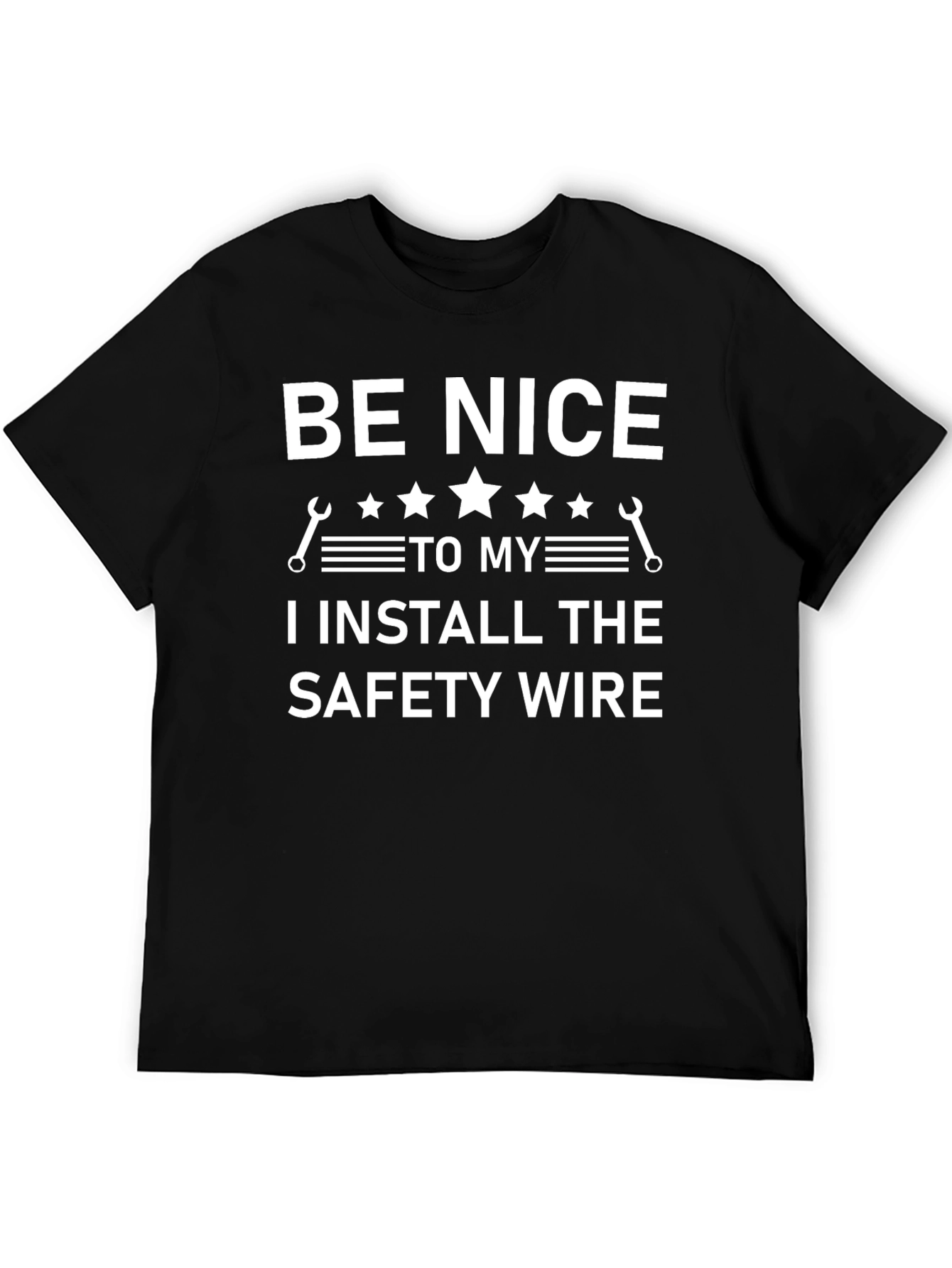 Be Nice Safety Wire Installer T-Shirt