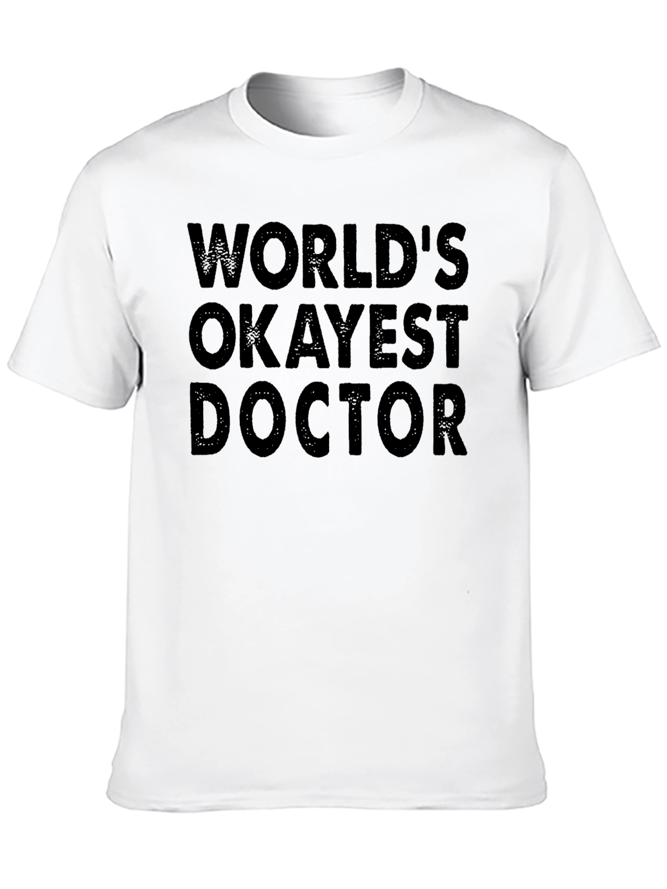 Worlds Okayest Doctor T-Shirt Funny Gift