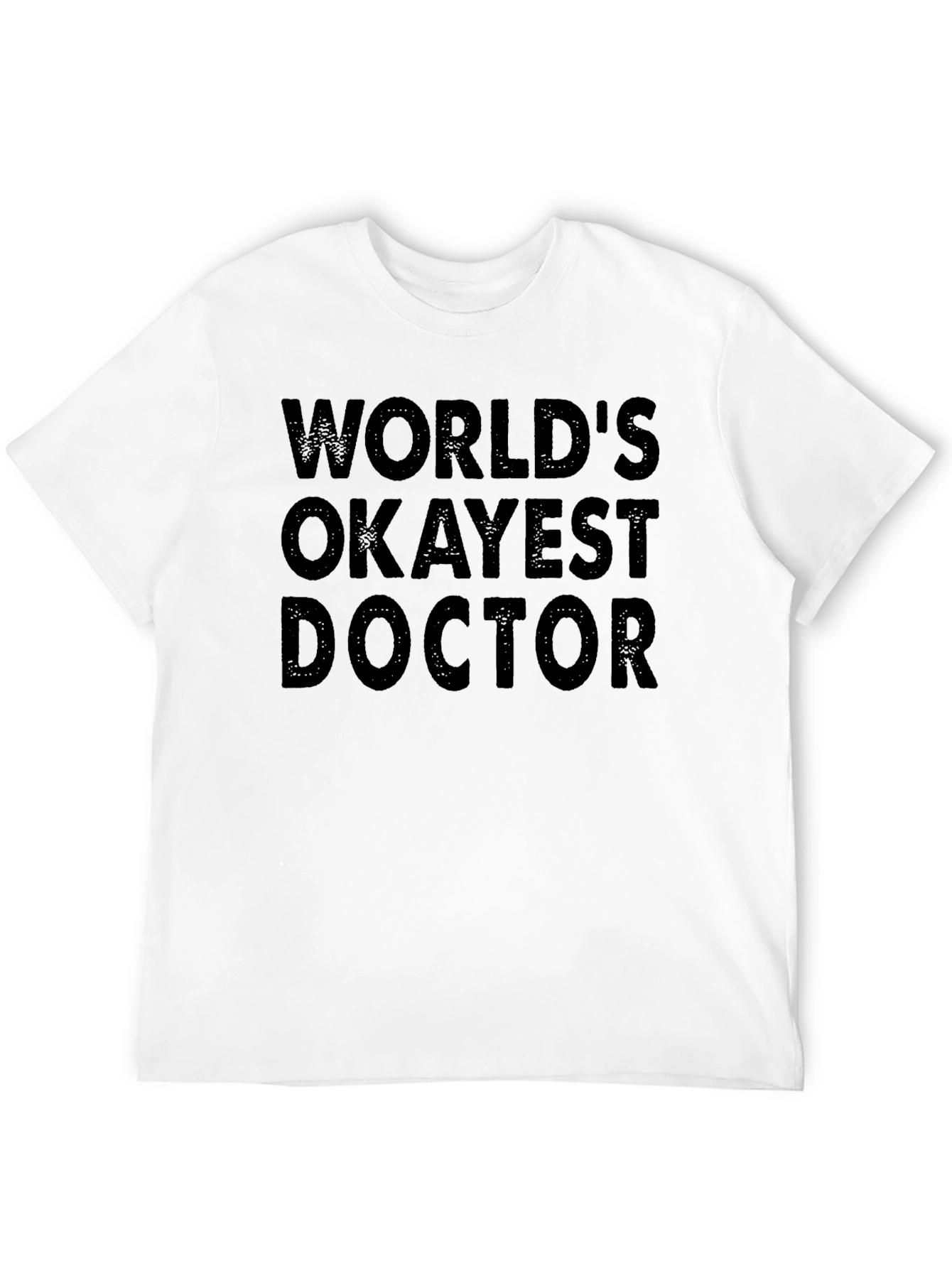 Worlds Okayest Doctor T-Shirt Funny Gift
