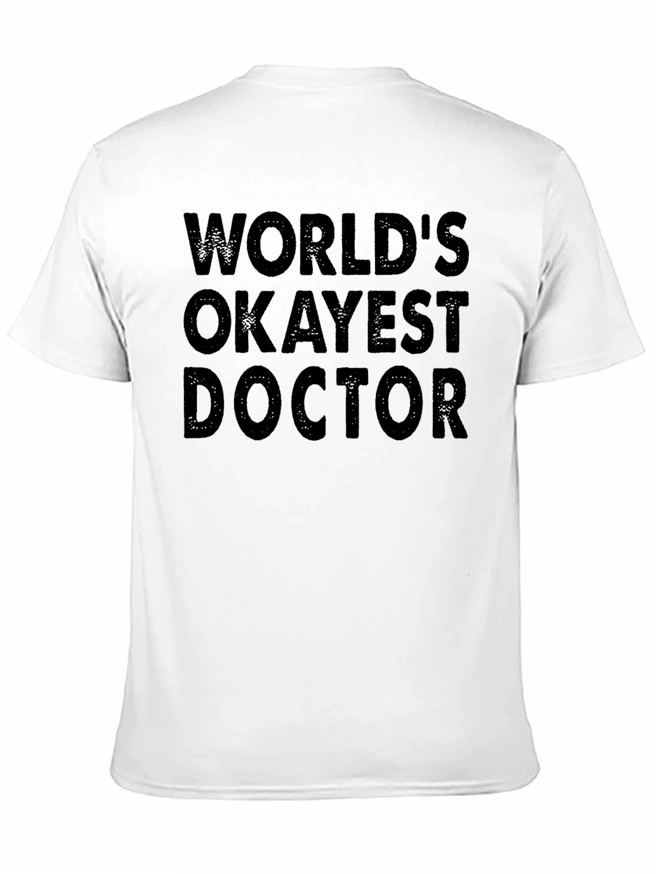 Worlds Okayest Doctor T-Shirt Funny Gift