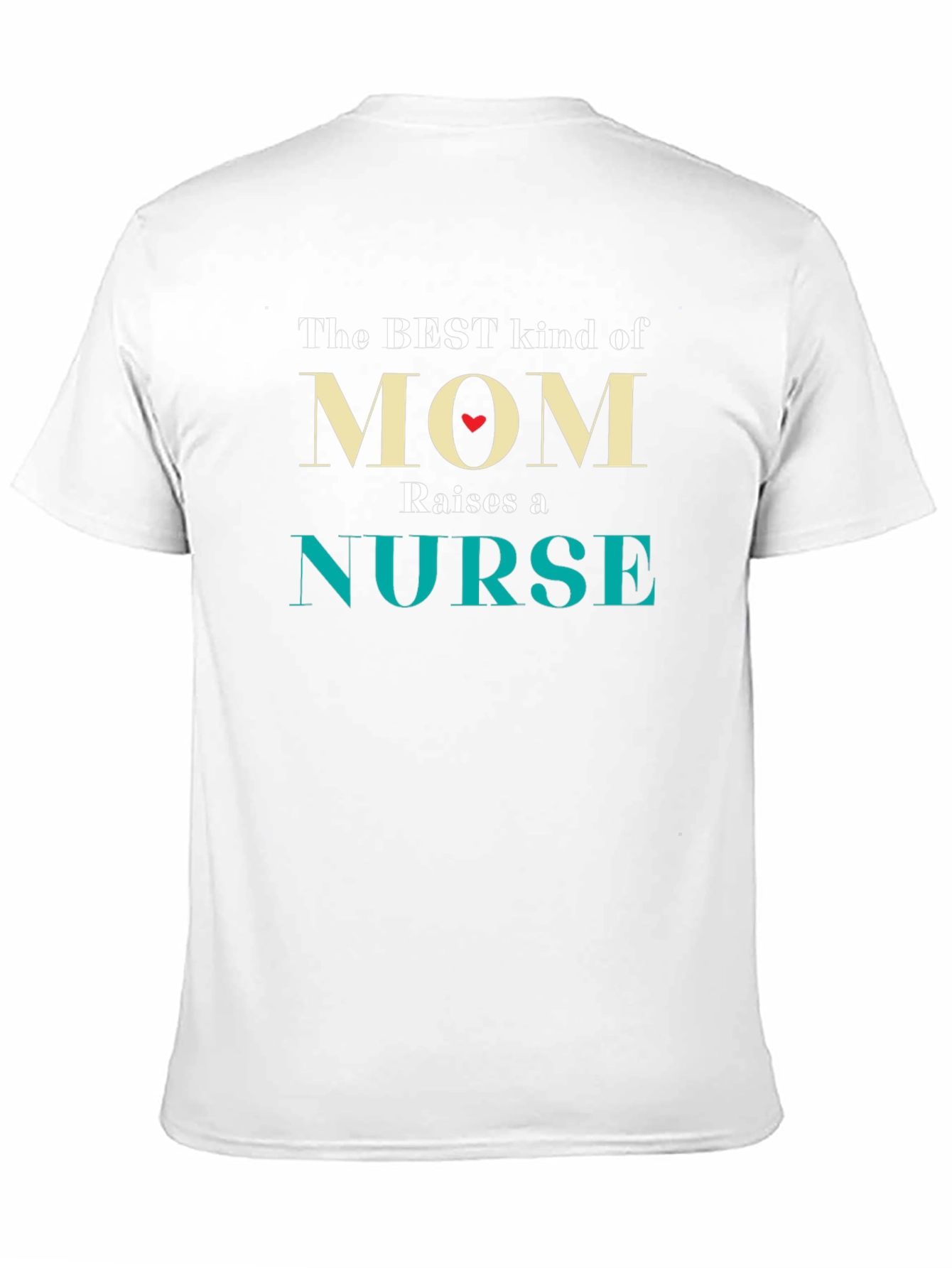 Best Mom Raises a Nurse T-Shirt