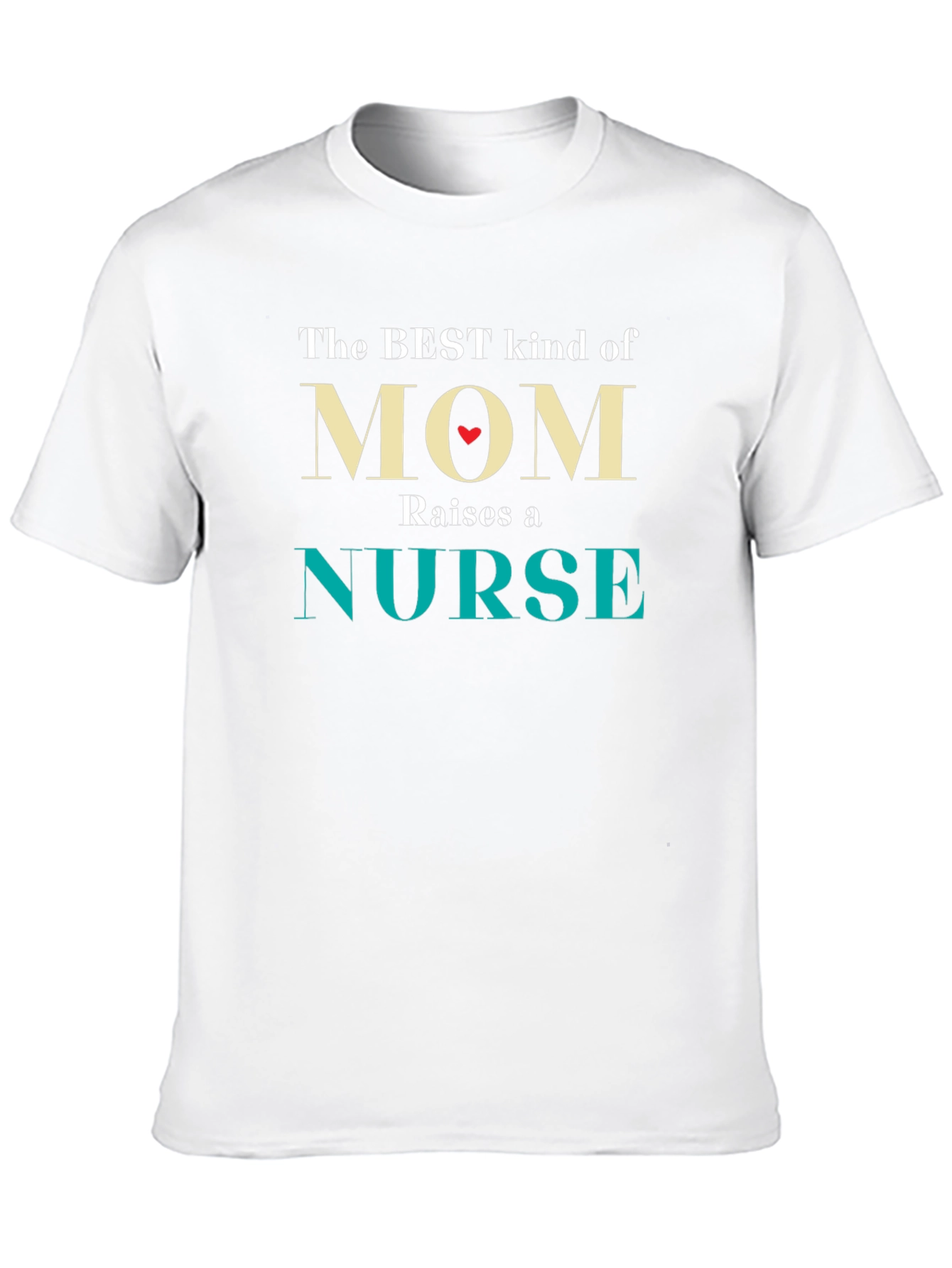 Best Mom Raises a Nurse T-Shirt