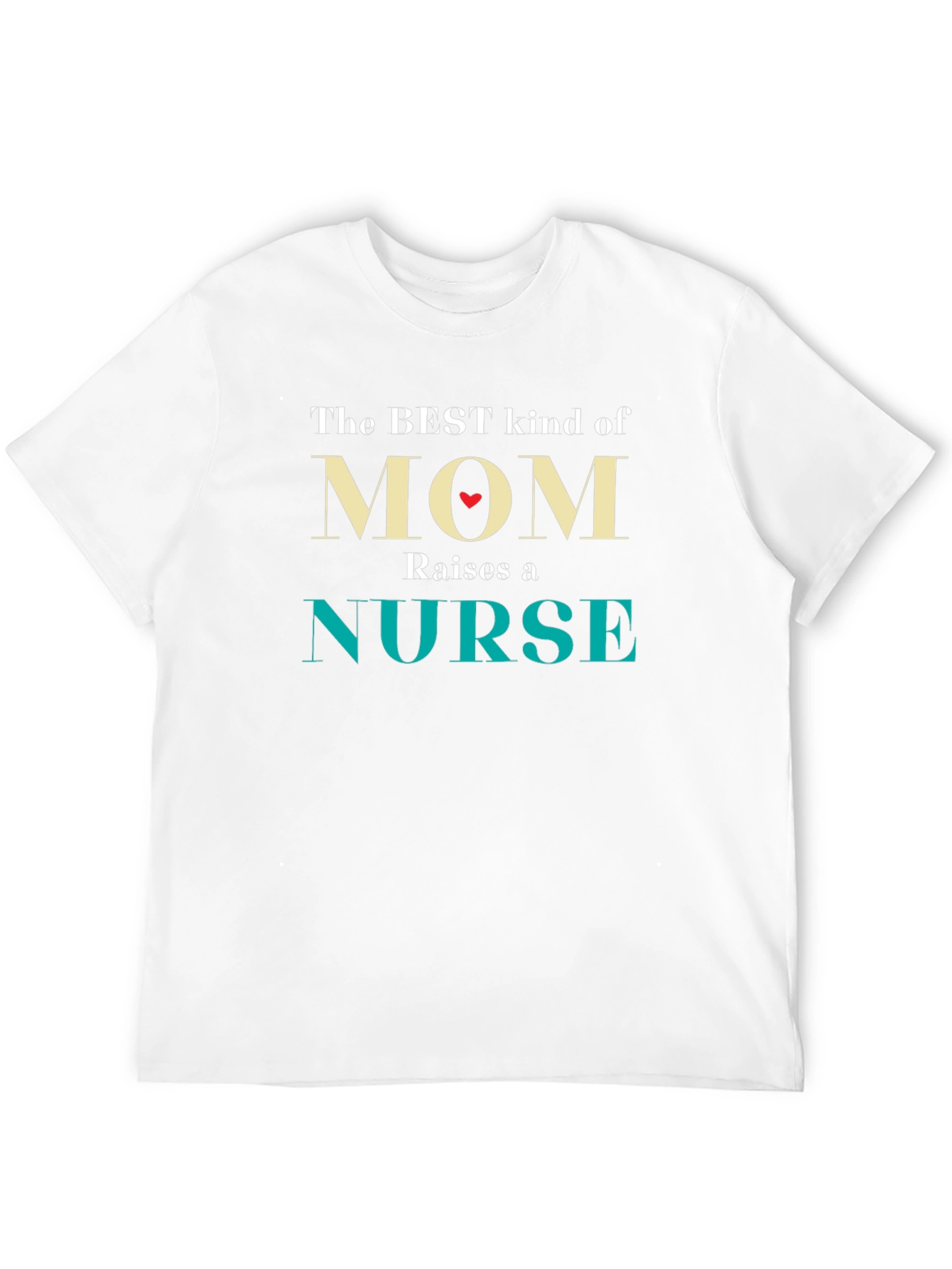 Best Mom Raises a Nurse T-Shirt