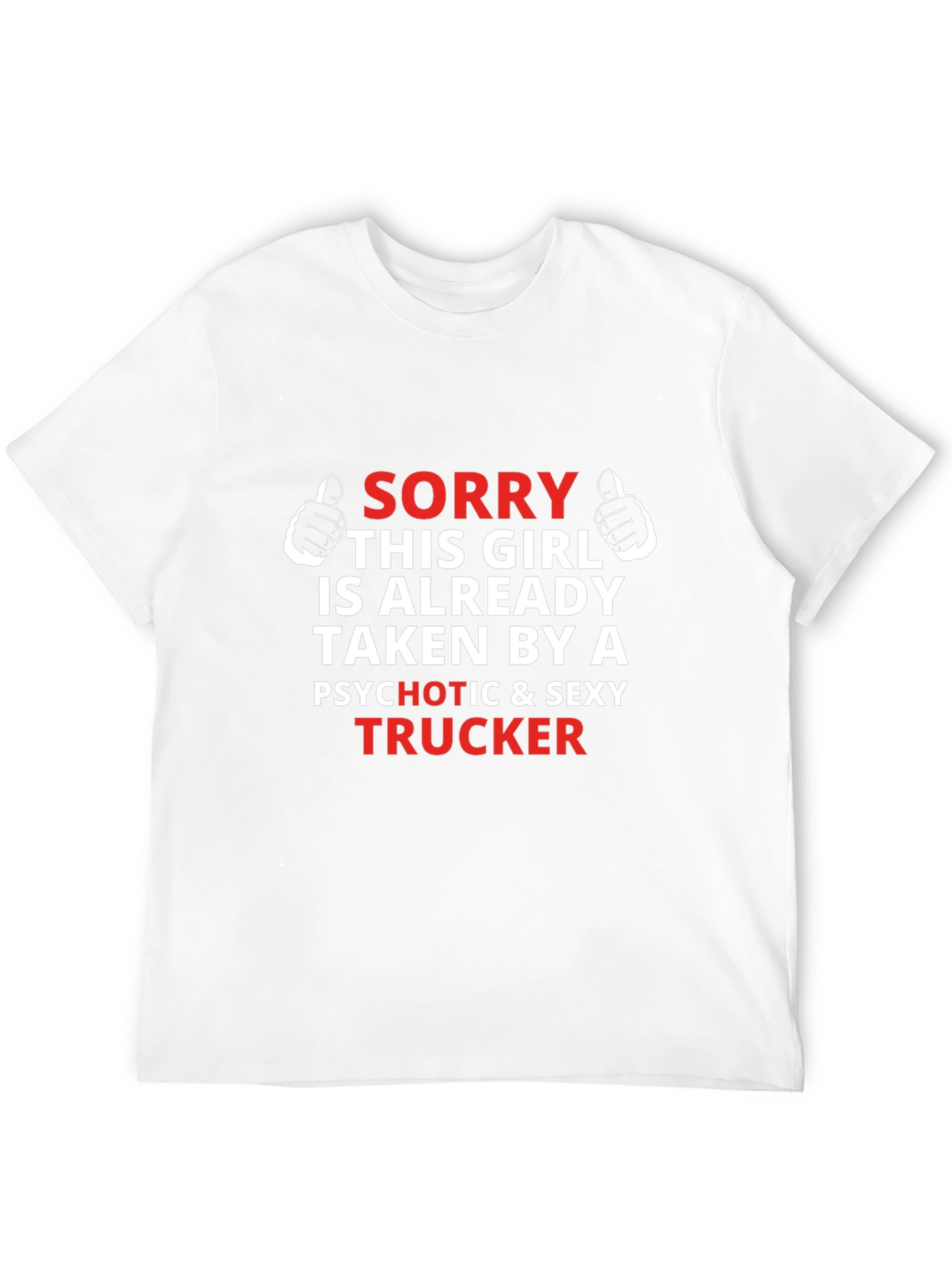 Sorry Taken By Trucker T-Shirt