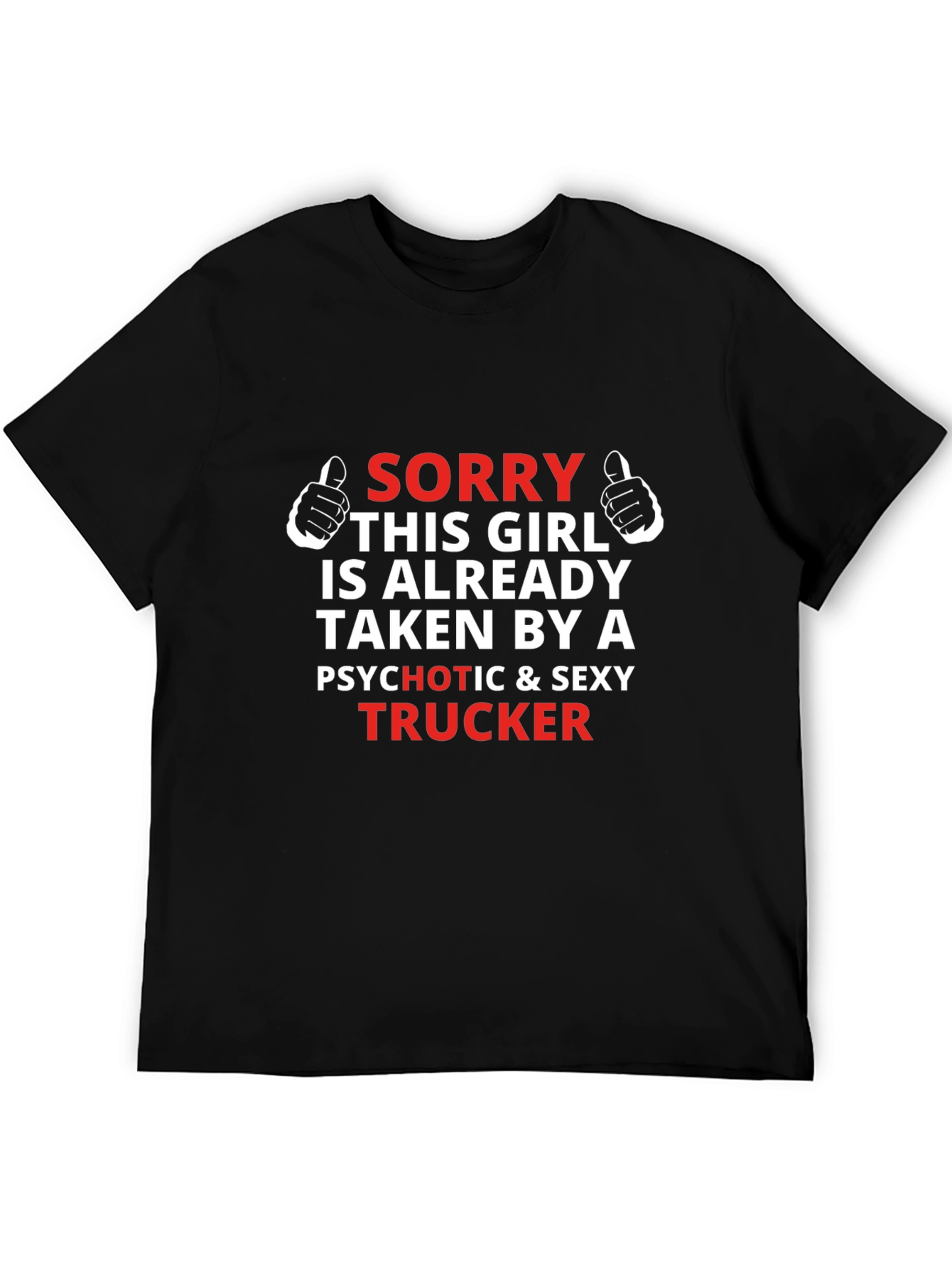 Sorry Taken By Trucker T-Shirt
