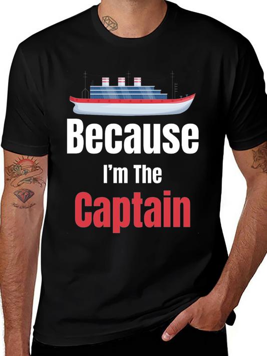 Because Im The Captain T-Shirt Cruise Nautical Boat