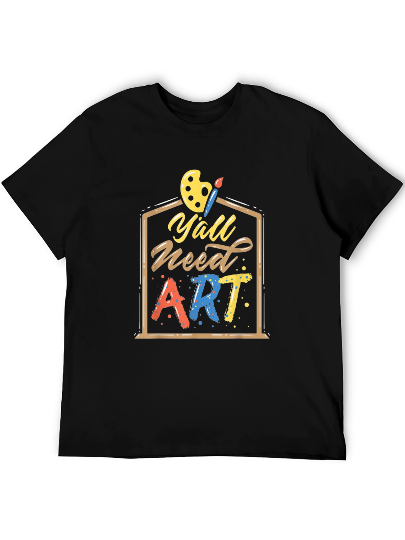 Yall Need Art T-Shirt | Artistic Design