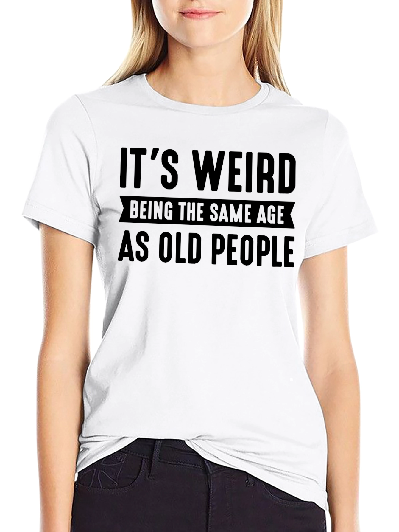 Funny Its Weird Being the Same Age T-Shirt