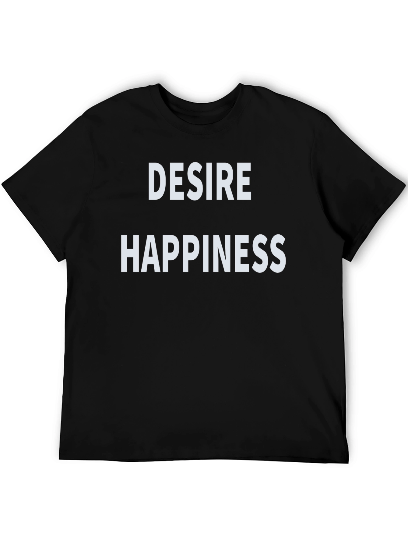 Desire Happiness Black T-Shirt - Stylish Slogan Tee