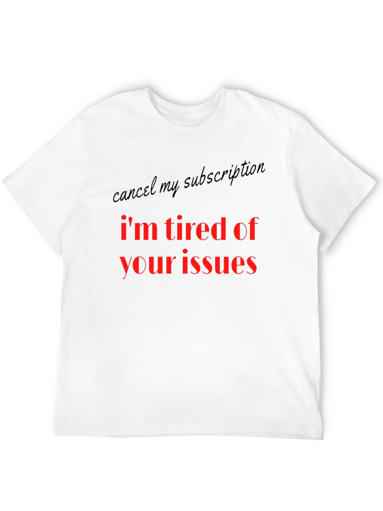 Im Tired Of Your Issues Graphic T-Shirt