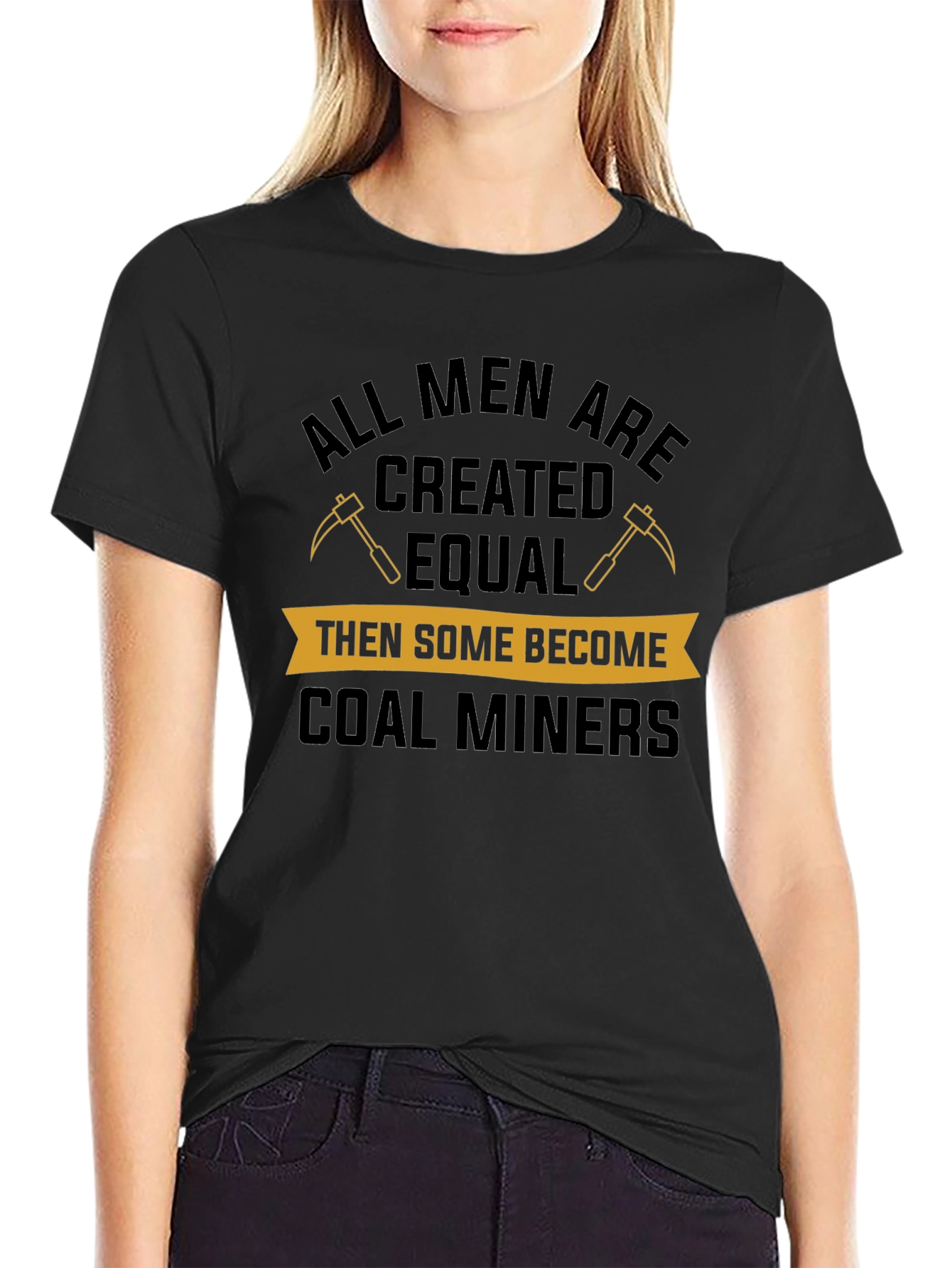 Coal Miner T-Shirt: All Men Are Created Equal