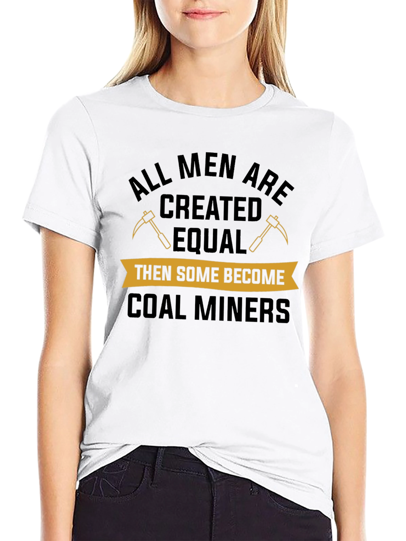 Coal Miner T-Shirt: All Men Are Created Equal