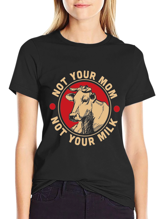 Vegan Not Your Mom Not Your Milk Black T-Shirt