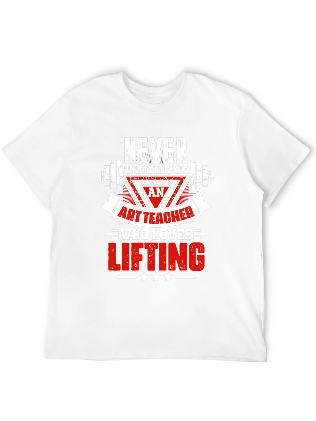 Art Teacher Lifting T-Shirt - Never Underestimate