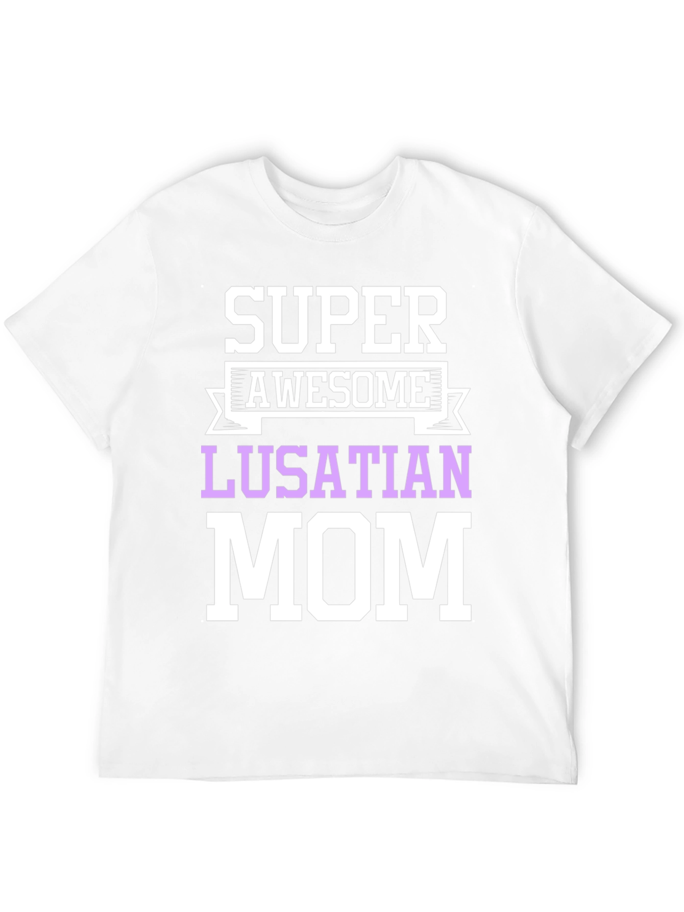 Lusatian Mom T-Shirt: Super Awesome Mothers Day Gift!