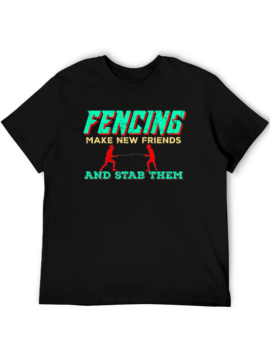 Fencing T-Shirt: Make New Friends Stab Them