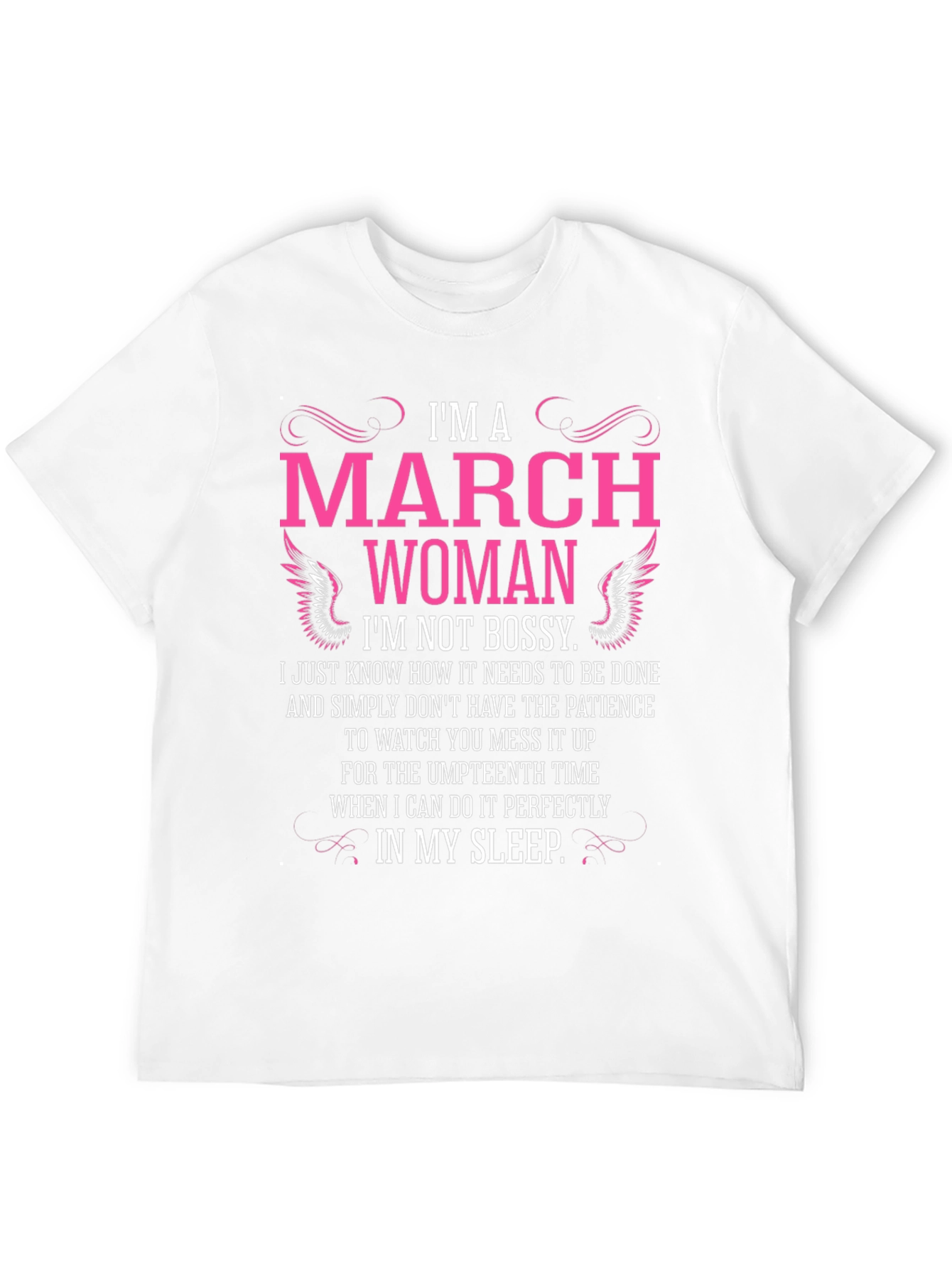 Im A March Woman T-Shirt - Not Bossy!