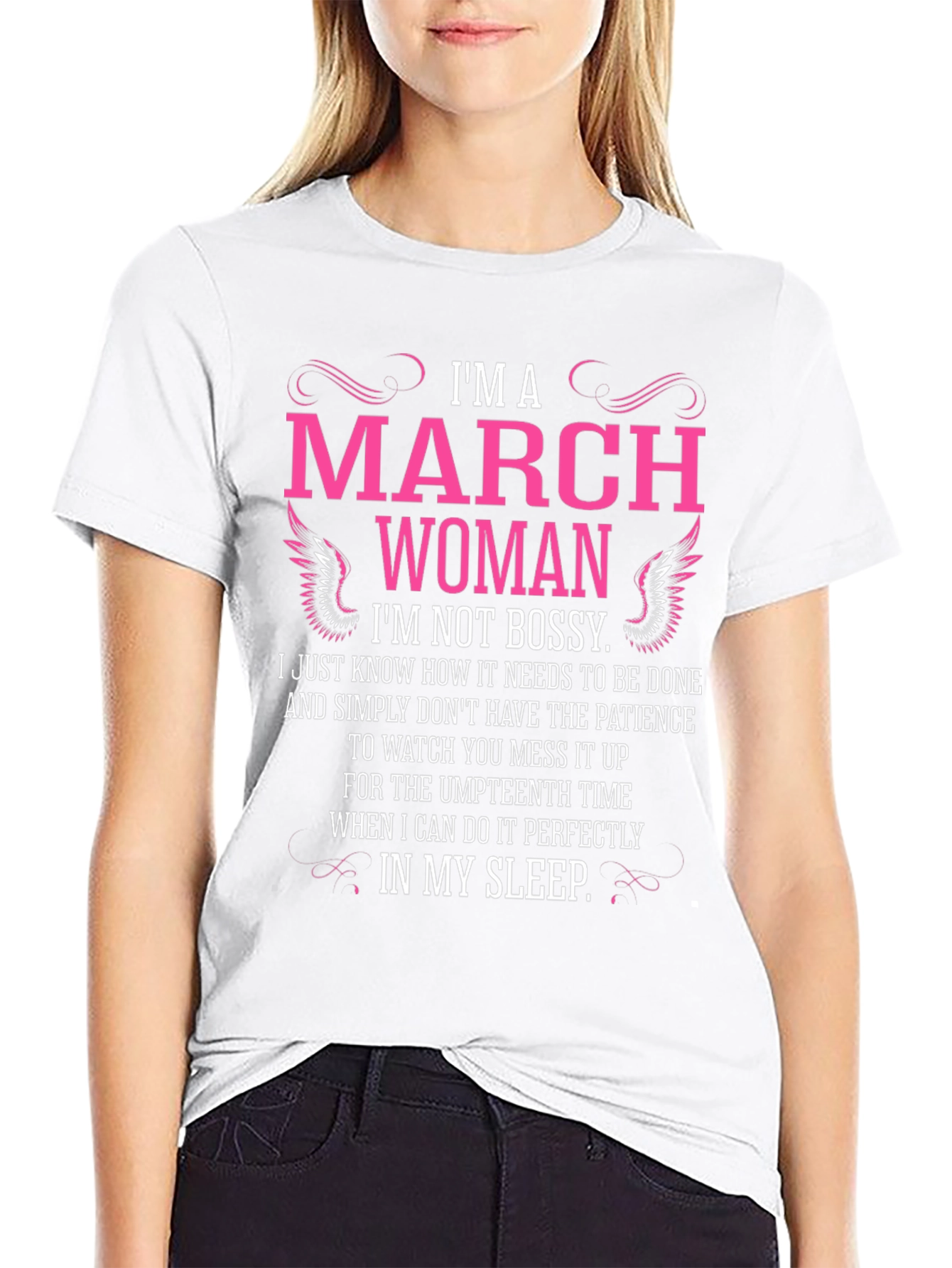 Im A March Woman T-Shirt - Not Bossy!
