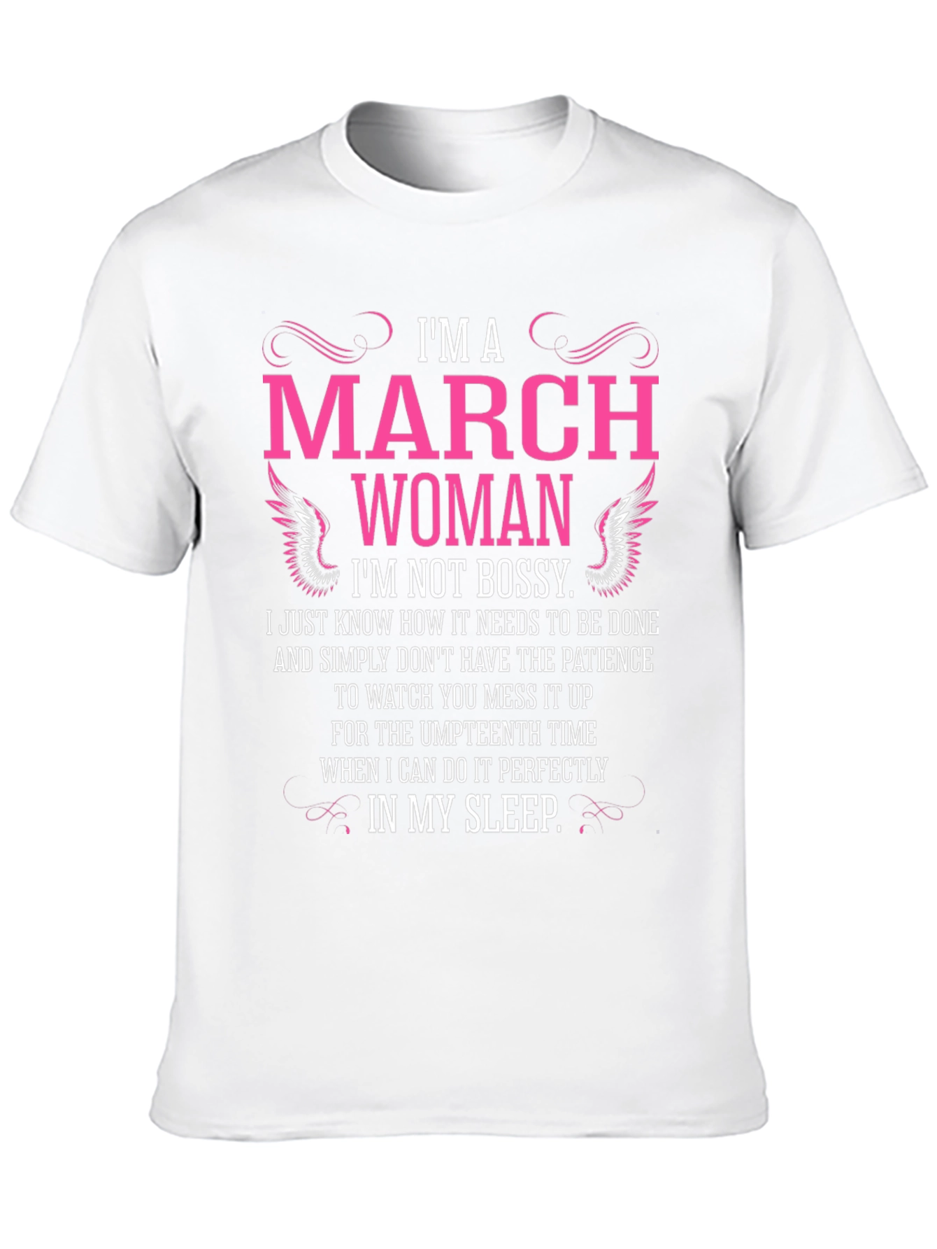 Im A March Woman T-Shirt - Not Bossy!