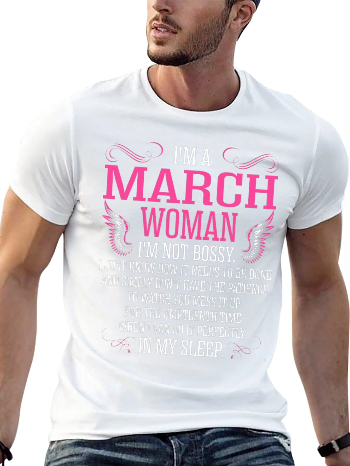 Im A March Woman T-Shirt - Not Bossy!