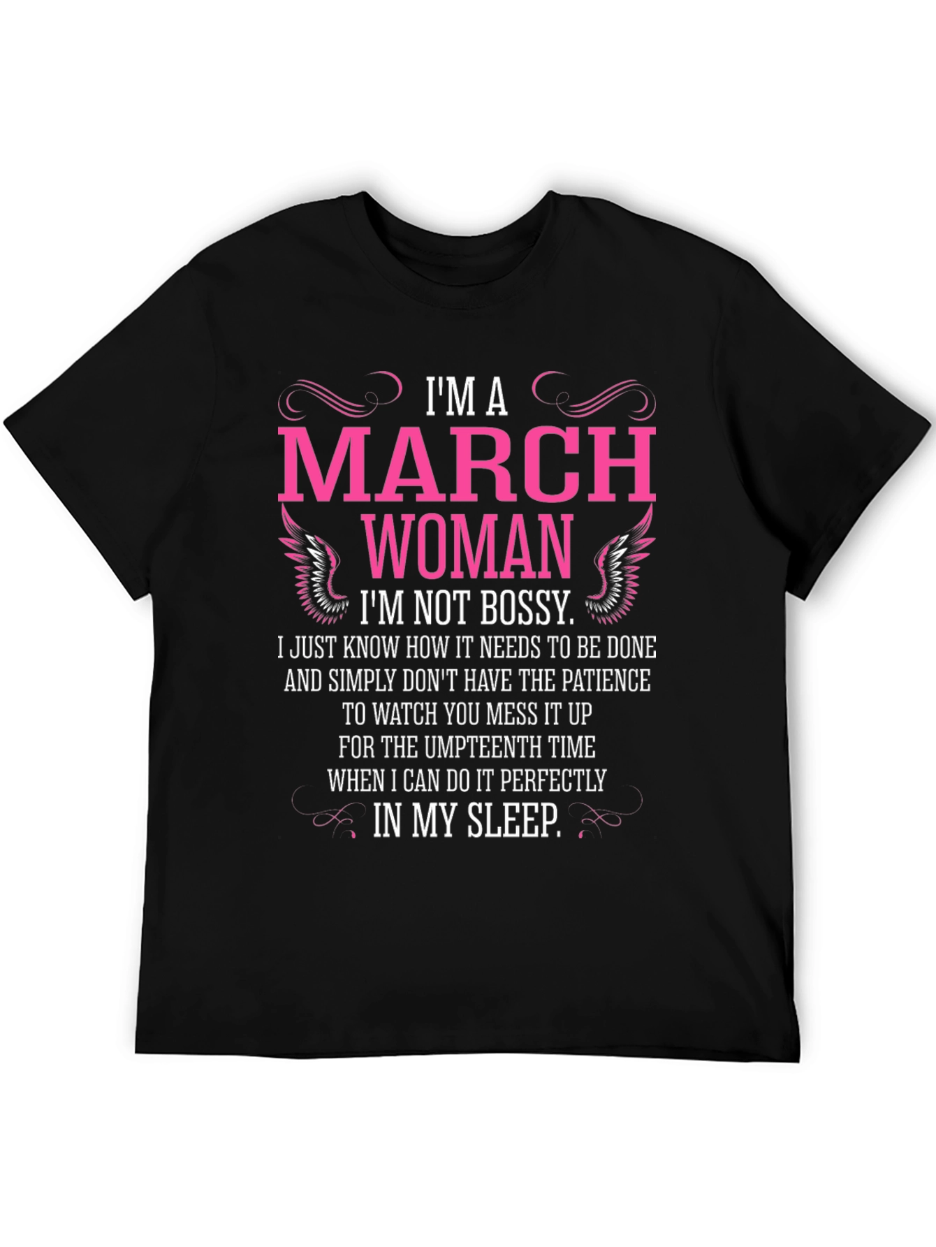 Im A March Woman T-Shirt - Not Bossy!