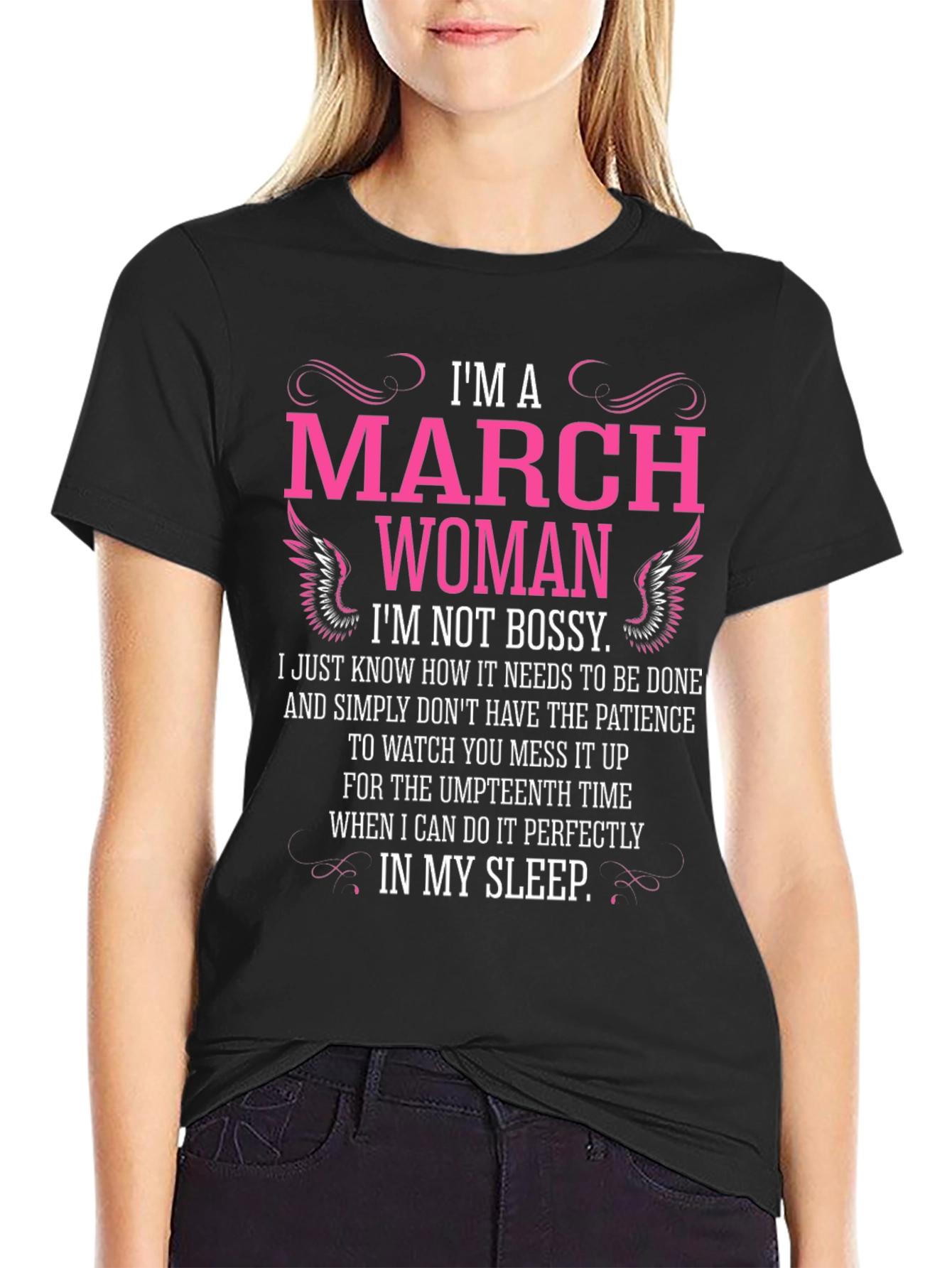 Im A March Woman T-Shirt - Not Bossy!
