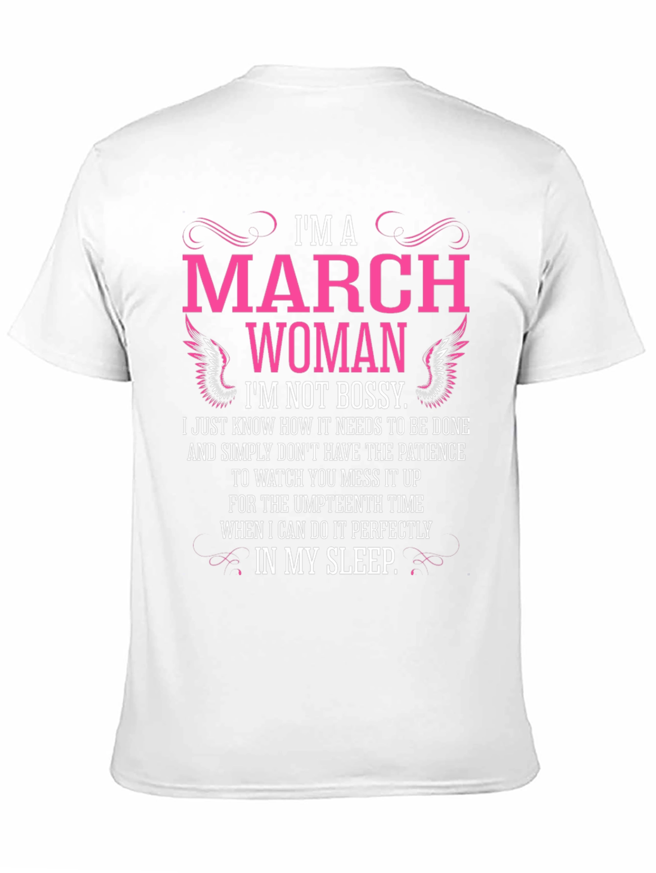 Im A March Woman T-Shirt - Not Bossy!
