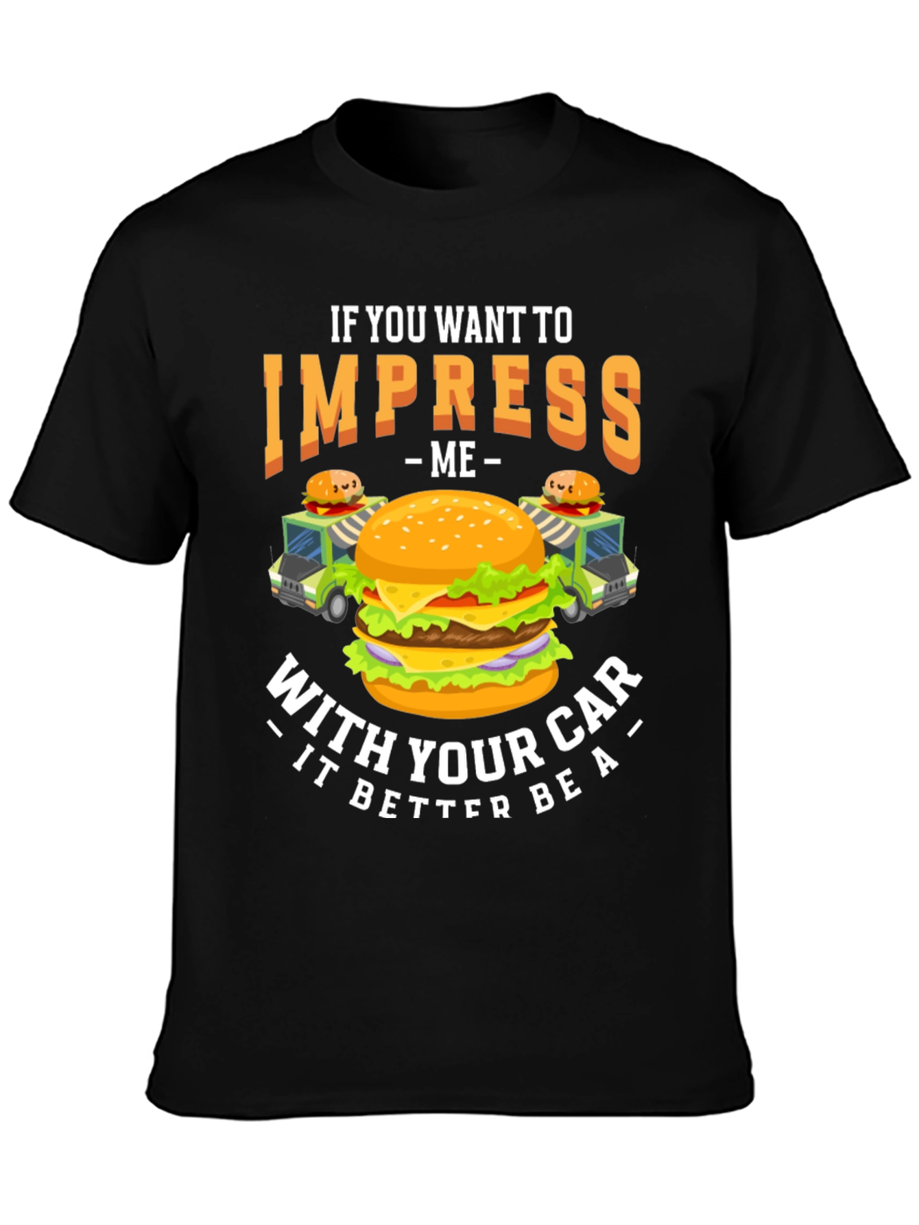 Impress Me Burger Car T-Shirt