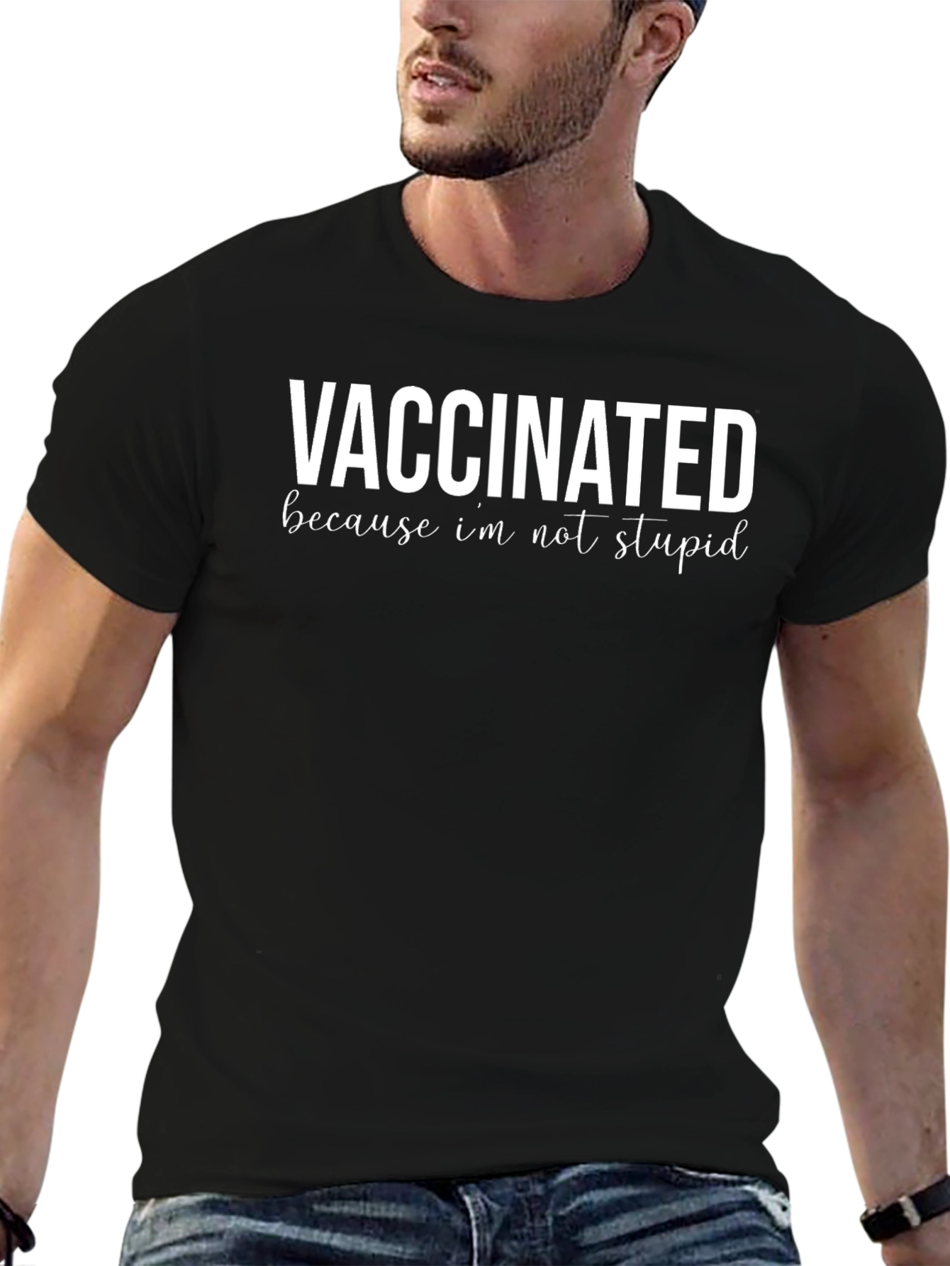 Vaccinated Because Im Not Stupid Graphic Tee
